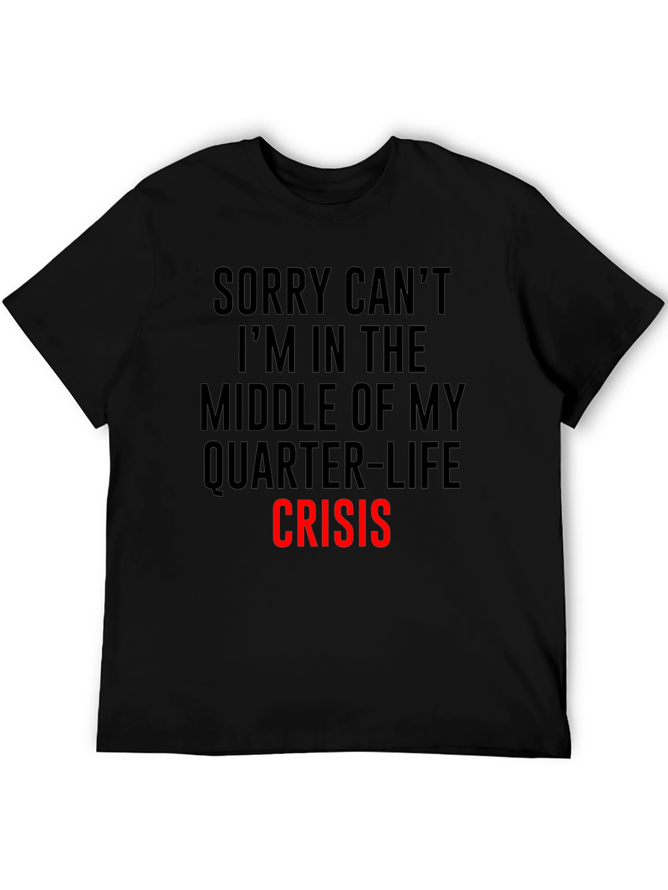 Quarter-Life Crisis T-Shirt - Funny Slogan Tee