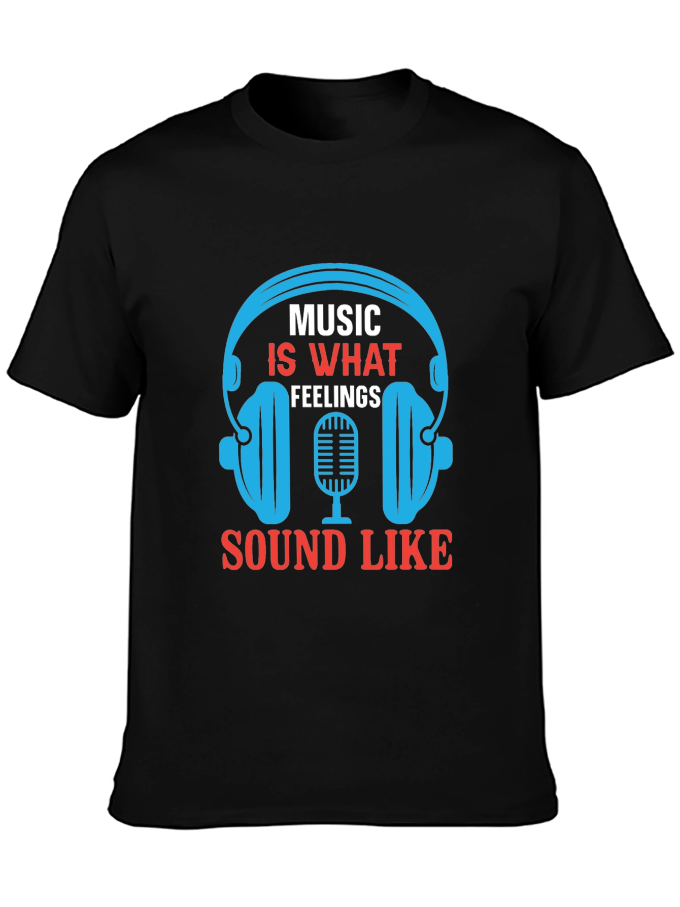 Music is What Feelings Sound Like T-Shirt