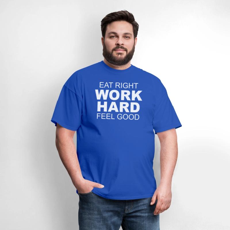 Eat Right Work Hard Feel Good