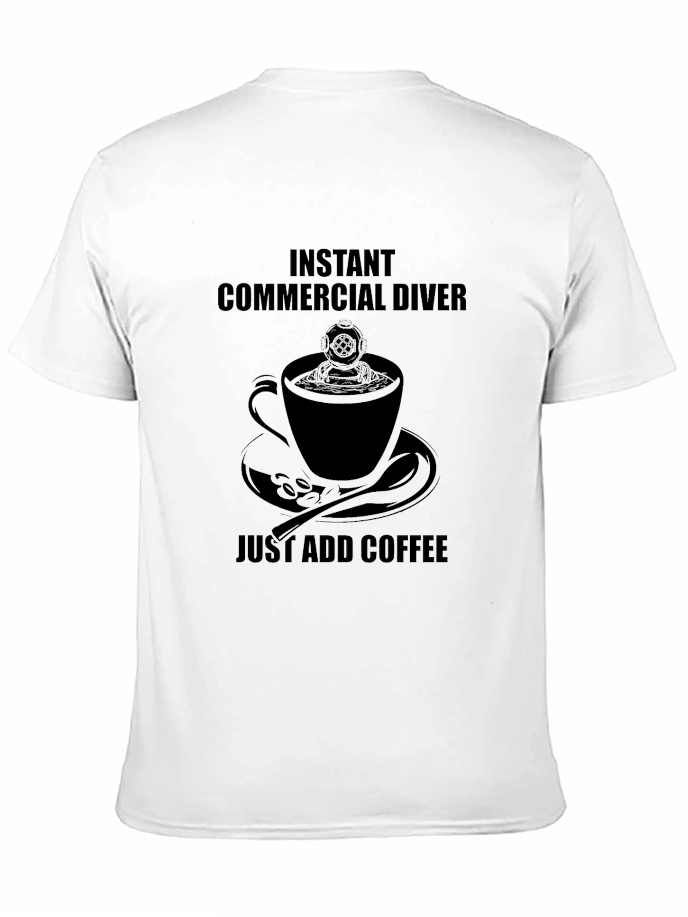 Instant Commercial Diver Just Add Coffee T-Shirt