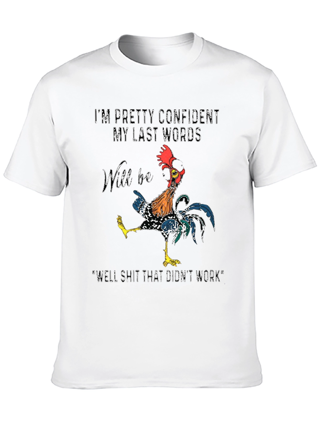 Confident Last Words Rooster T-Shirt