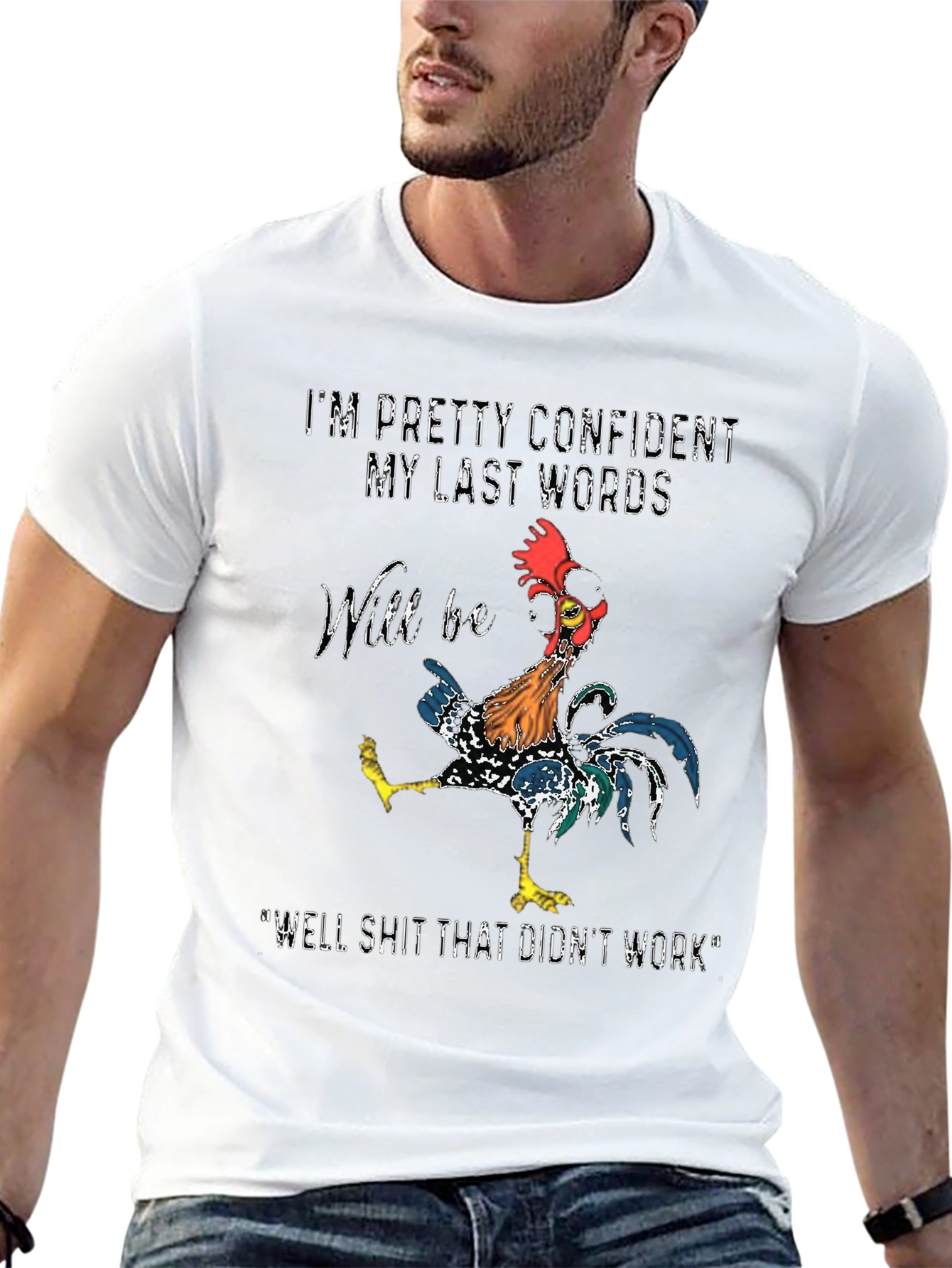 Confident Last Words Rooster T-Shirt