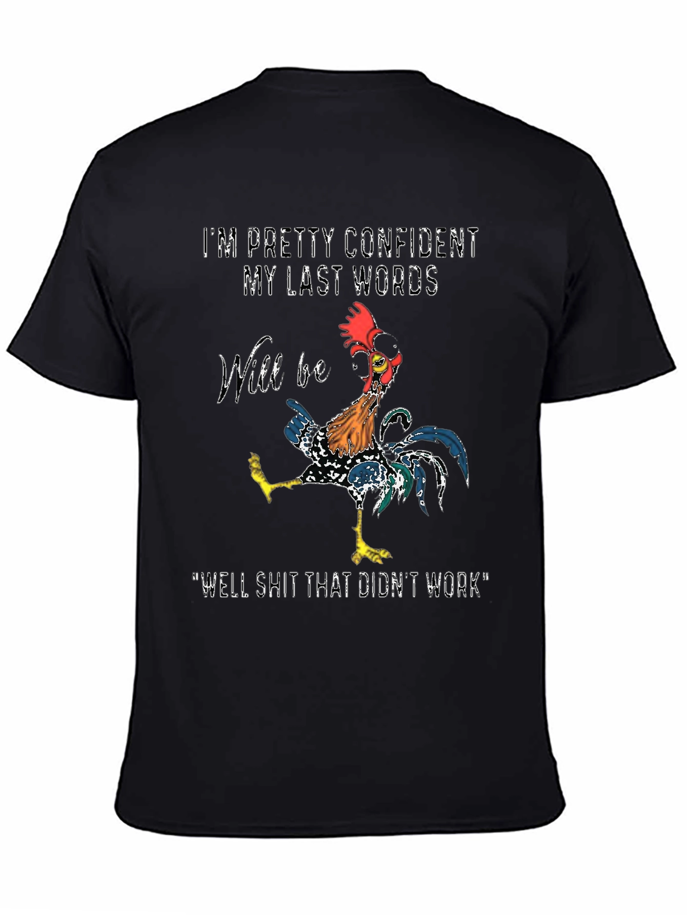Confident Last Words Rooster T-Shirt