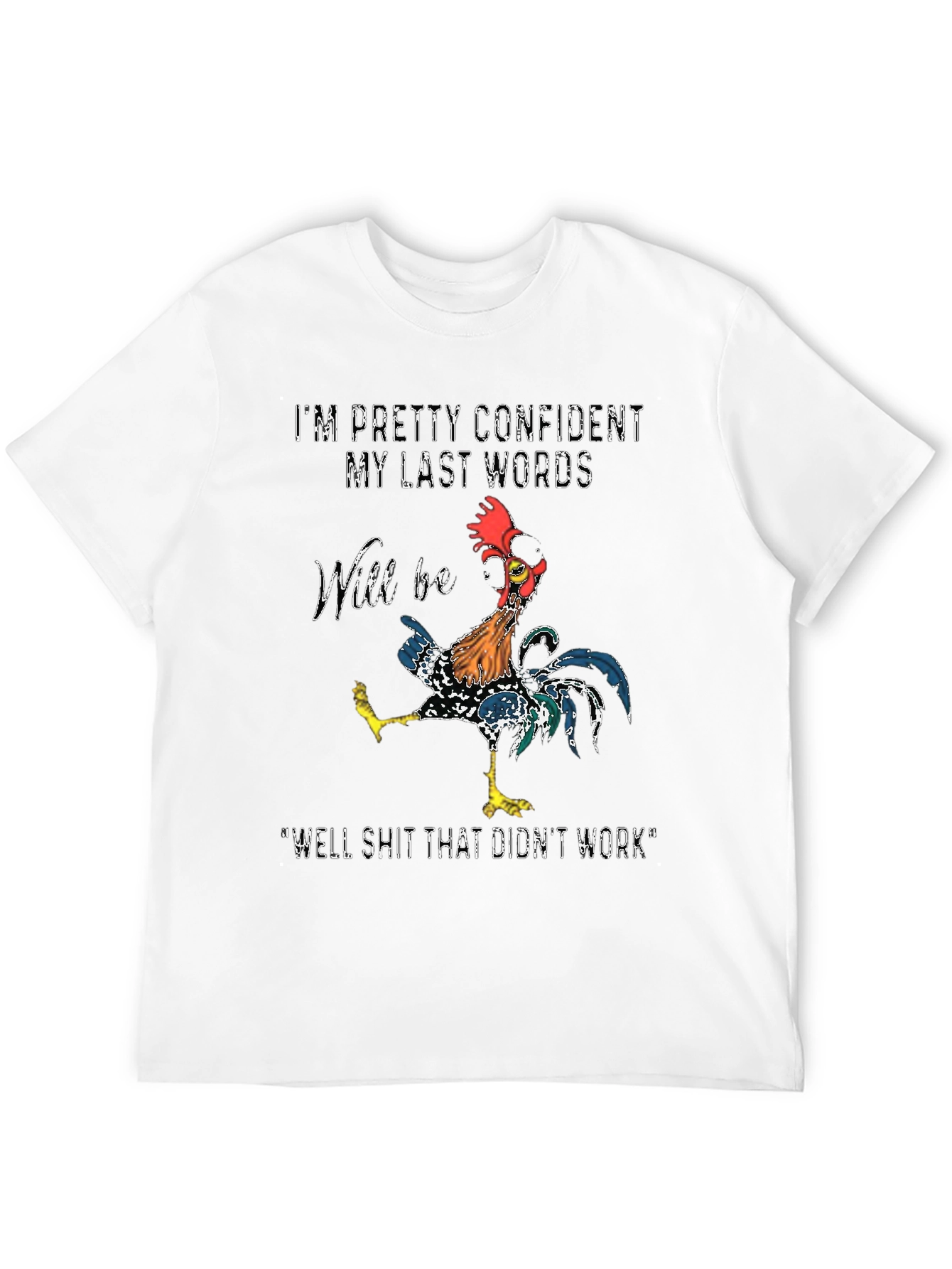 Confident Last Words Rooster T-Shirt
