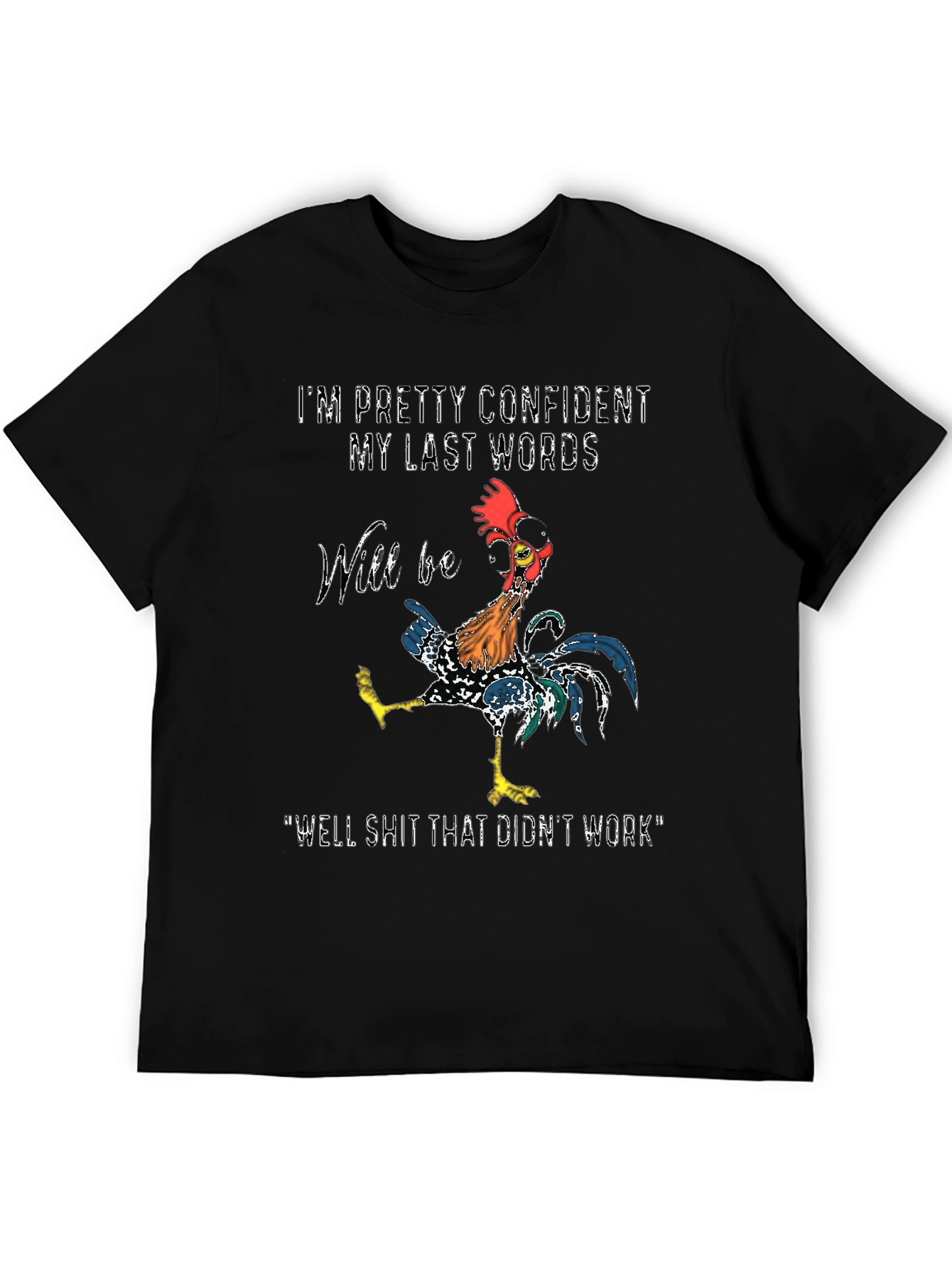 Confident Last Words Rooster T-Shirt