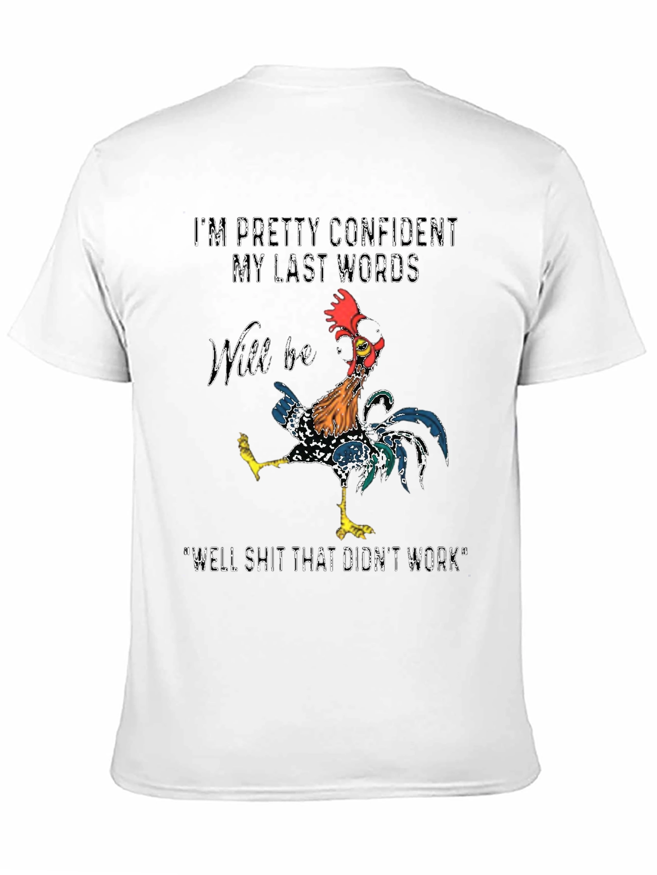 Confident Last Words Rooster T-Shirt