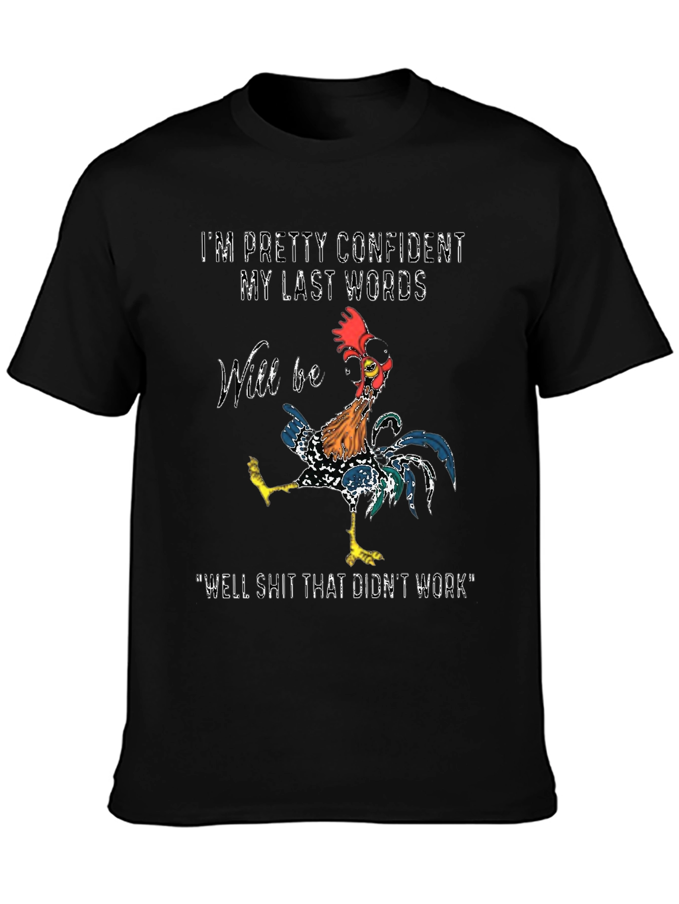 Confident Last Words Rooster T-Shirt