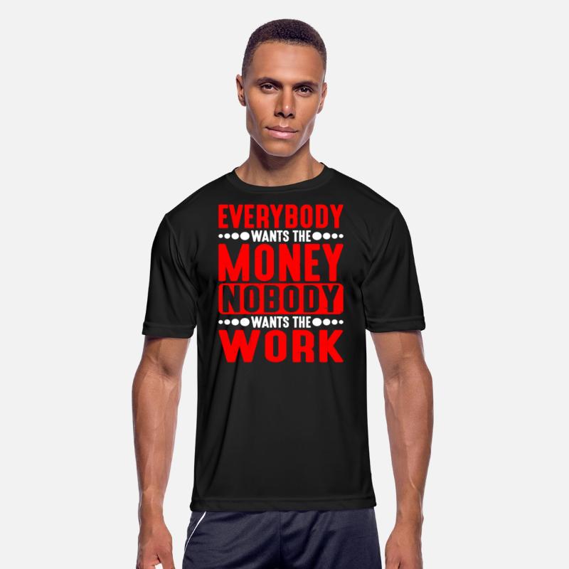 Everybody Wants The Money Nobody Wants The Work 5