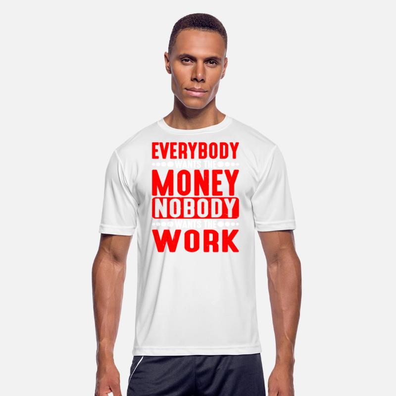 Everybody Wants The Money Nobody Wants The Work 5