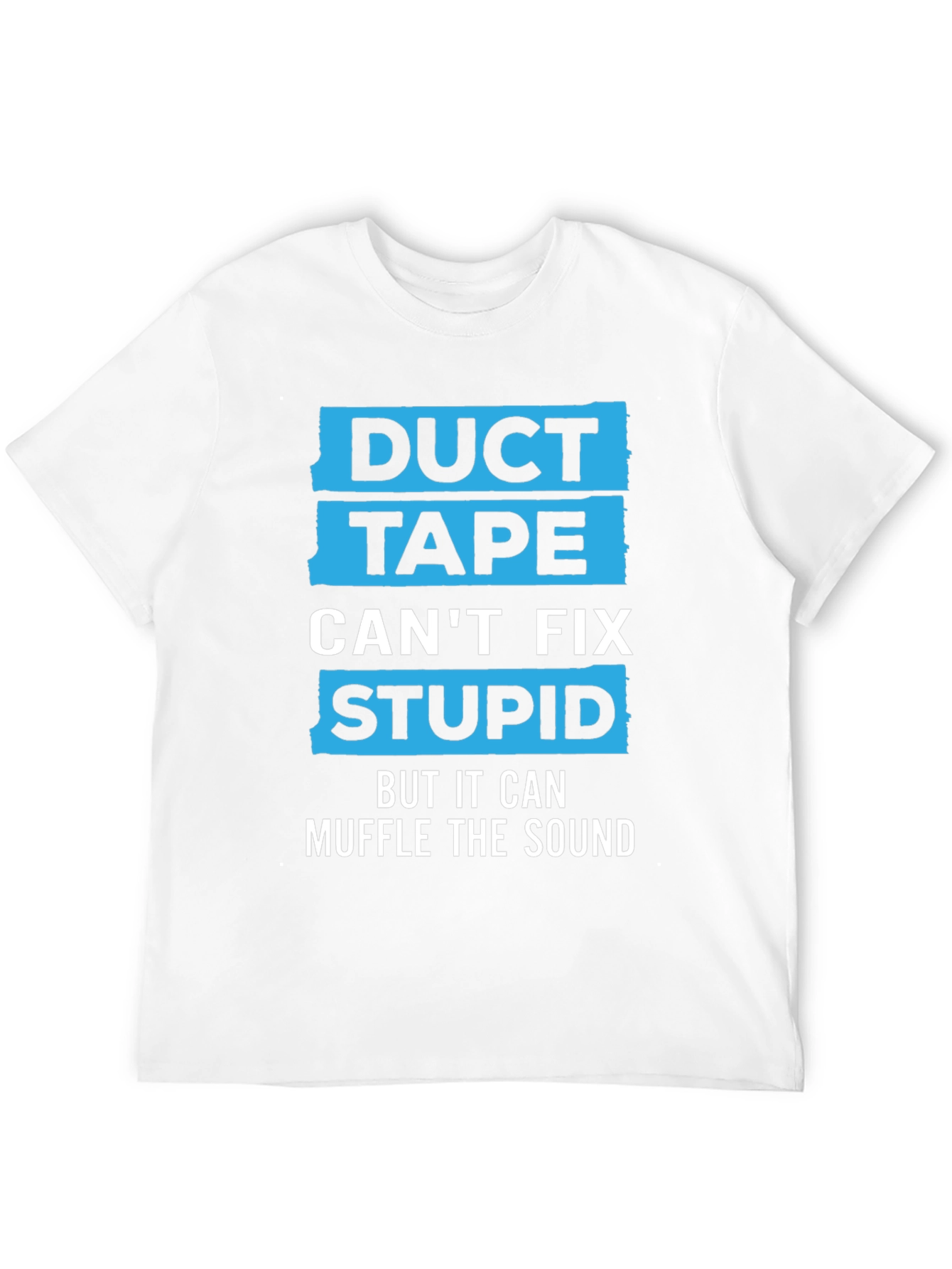 Duct Tape Cant Fix Stupid Humor Graphic Tee