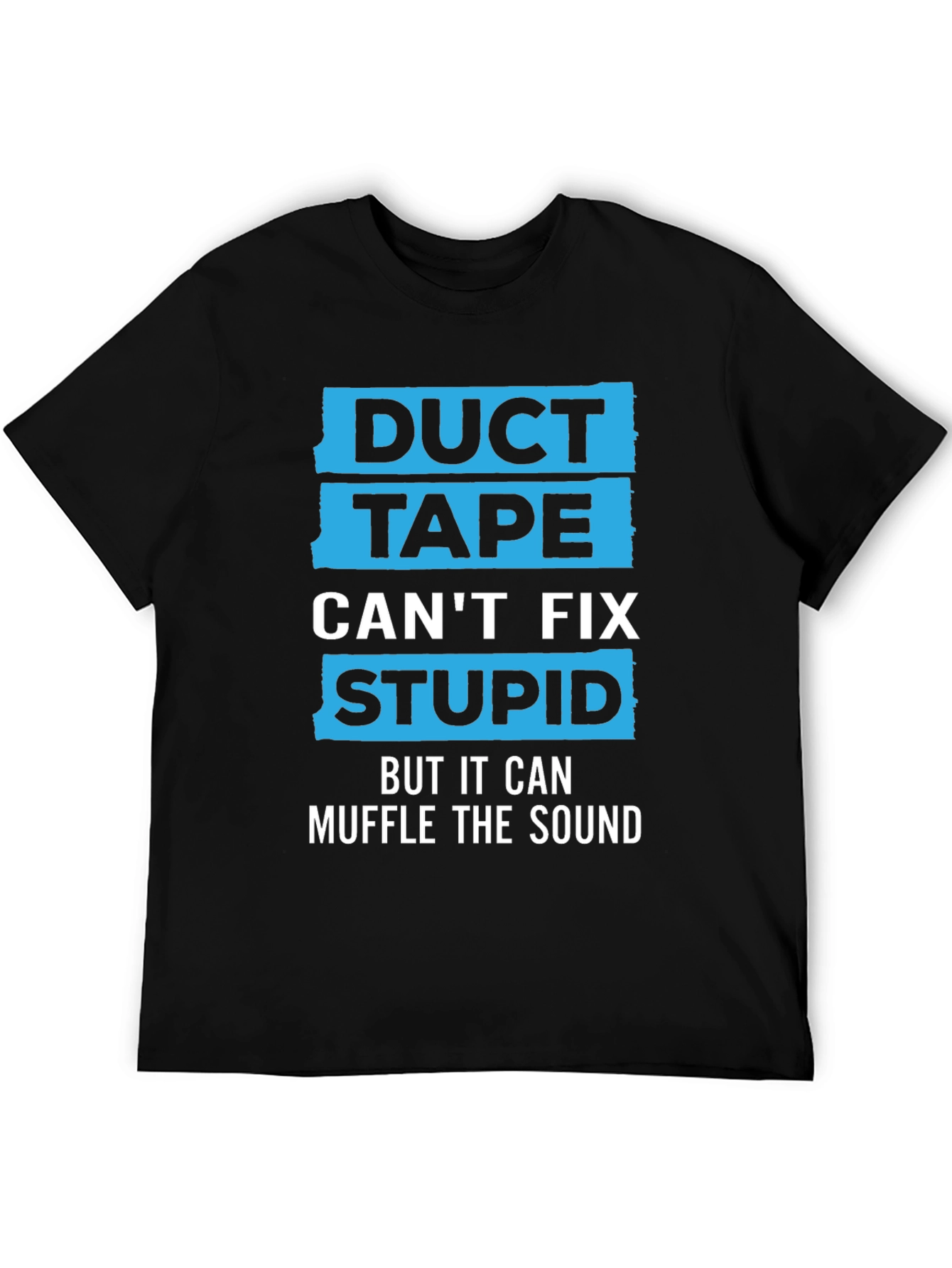 Duct Tape Cant Fix Stupid Humor Graphic Tee