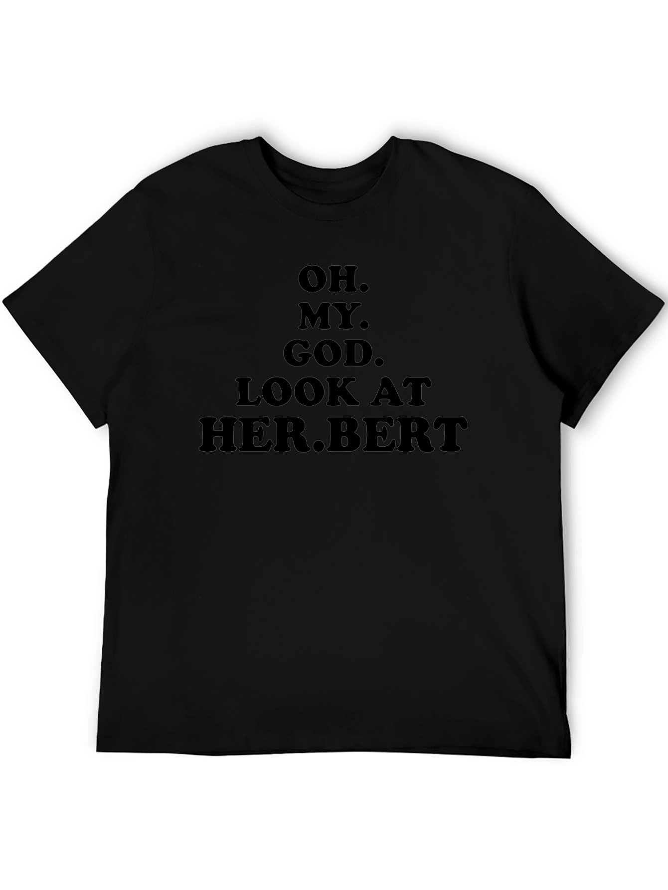 Funny Oh My God Her.Bert T-Shirt