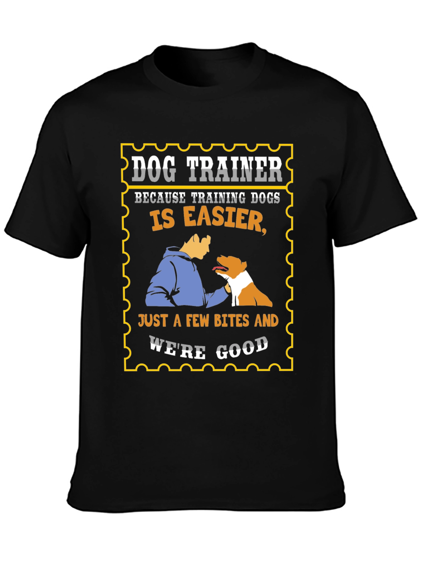 Dog Trainer T-Shirt: Training Dogs is Easier