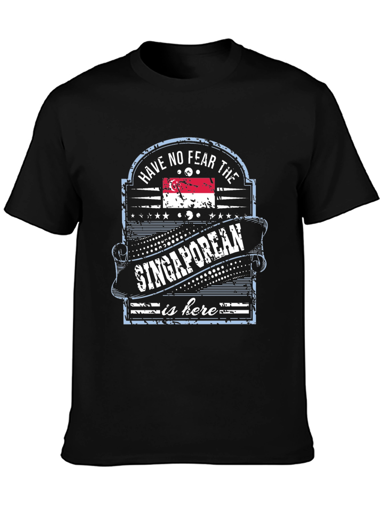 Singaporean Pride T-Shirt - Have No Fear Design