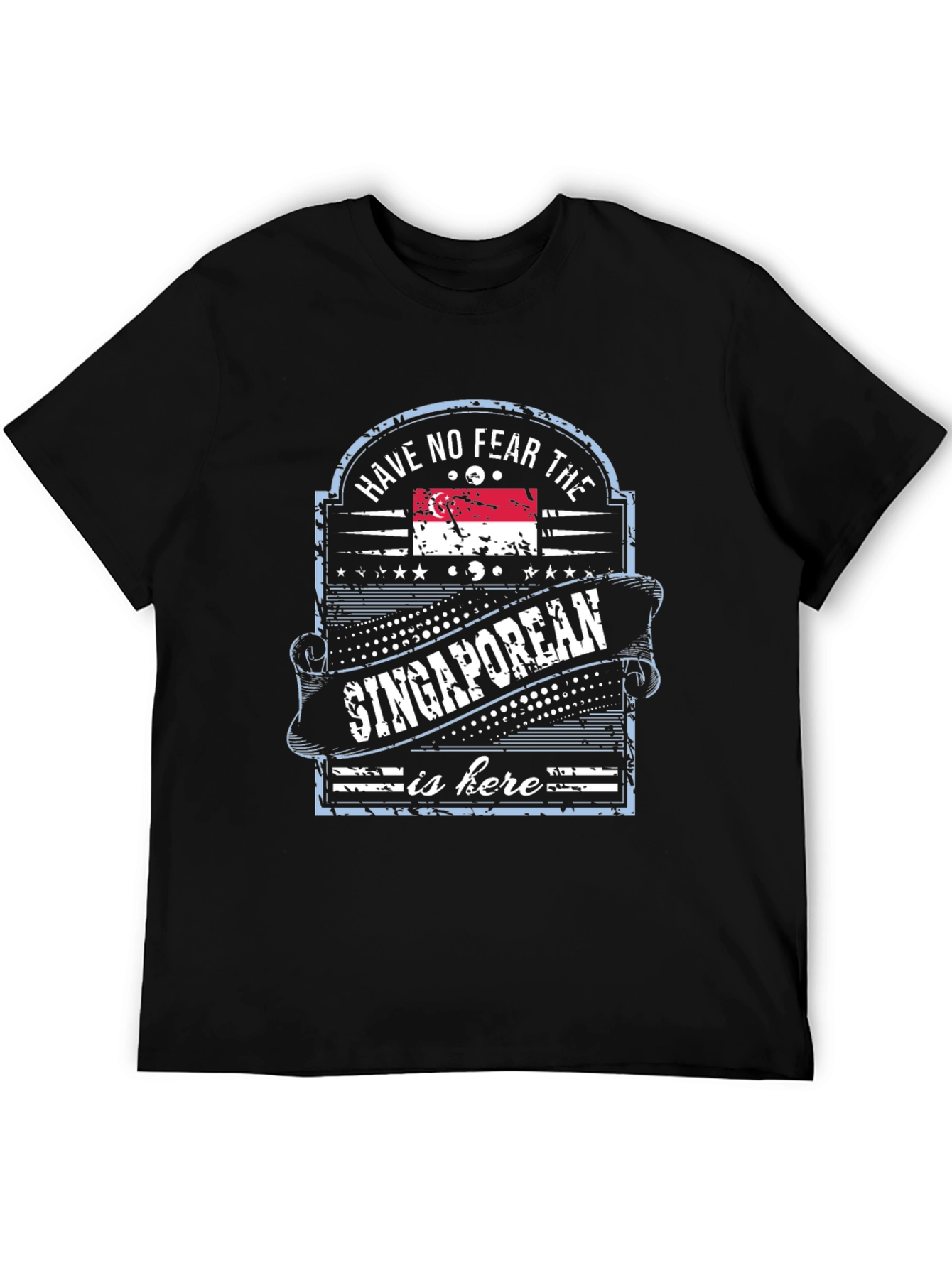 Singaporean Pride T-Shirt - Have No Fear Design