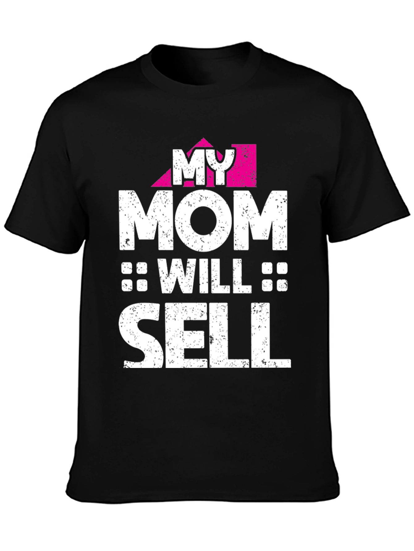 My Mom Will Sell Funny Graphic T-Shirt
