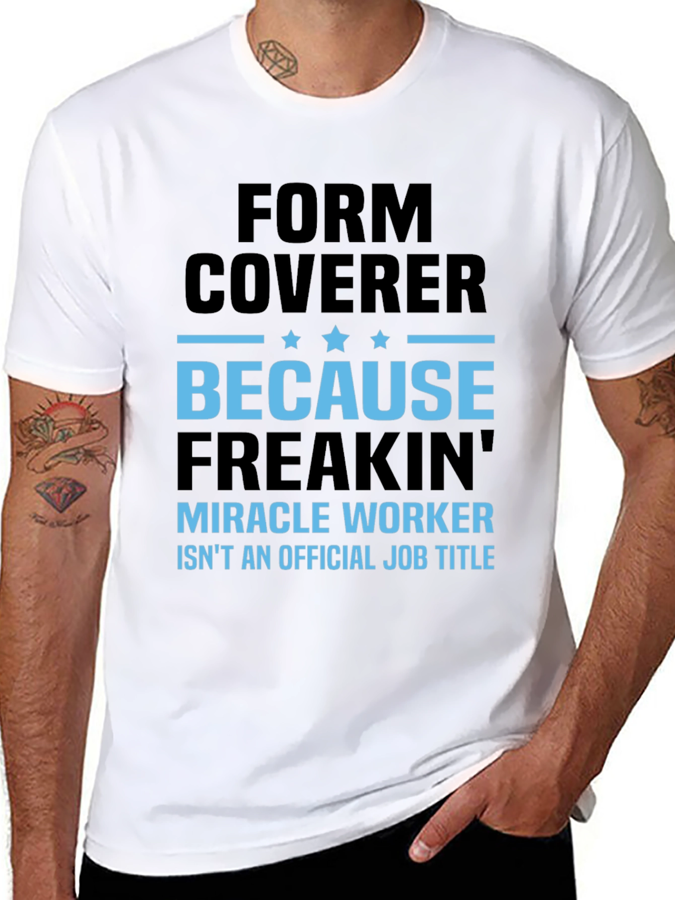 Form Coverer T-Shirt - Miracle Worker Alternative