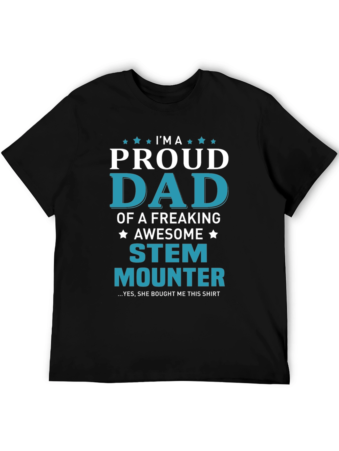 Proud Dad of a Stem Mounter T-Shirt
