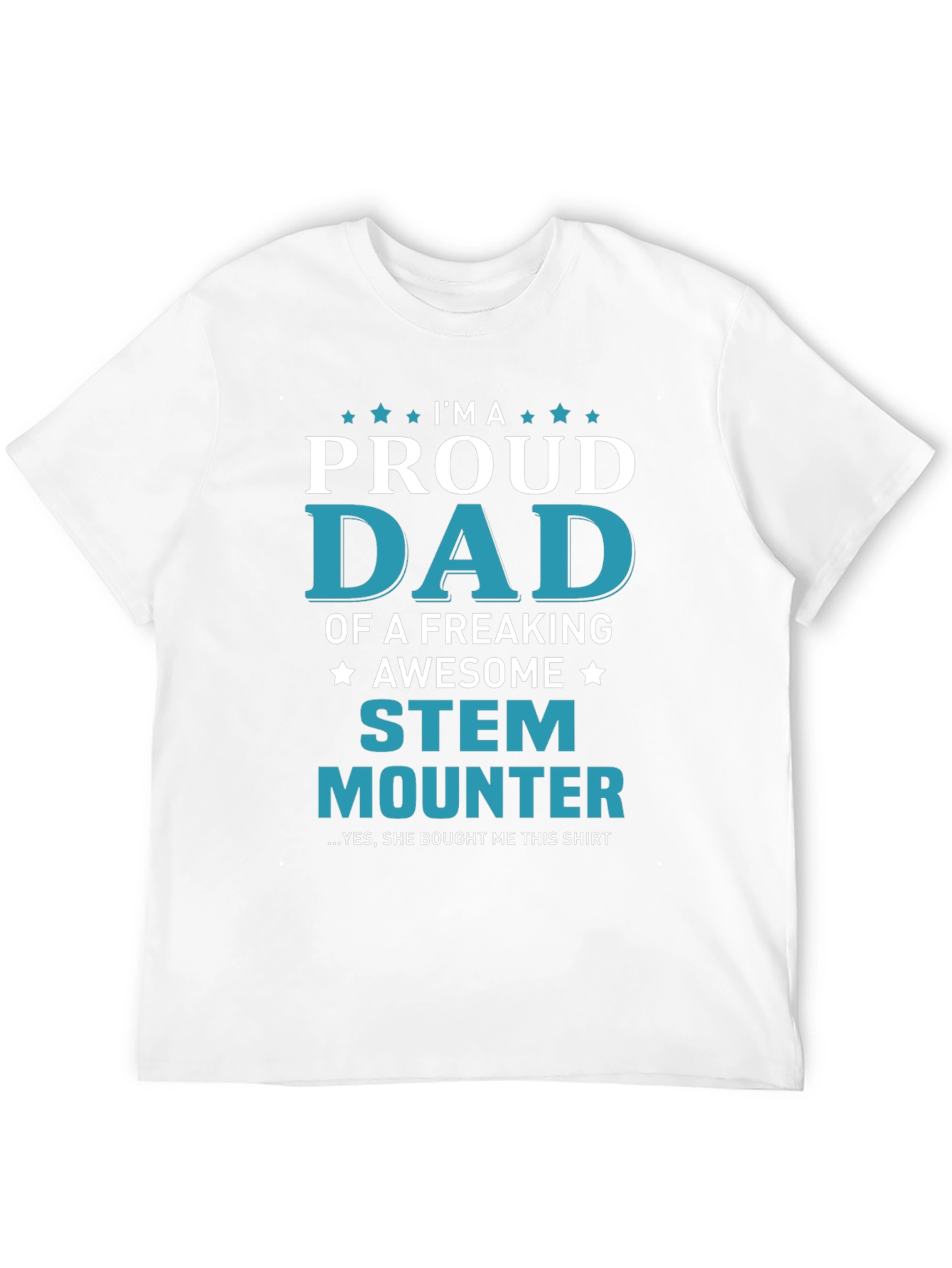 Proud Dad of a Stem Mounter T-Shirt