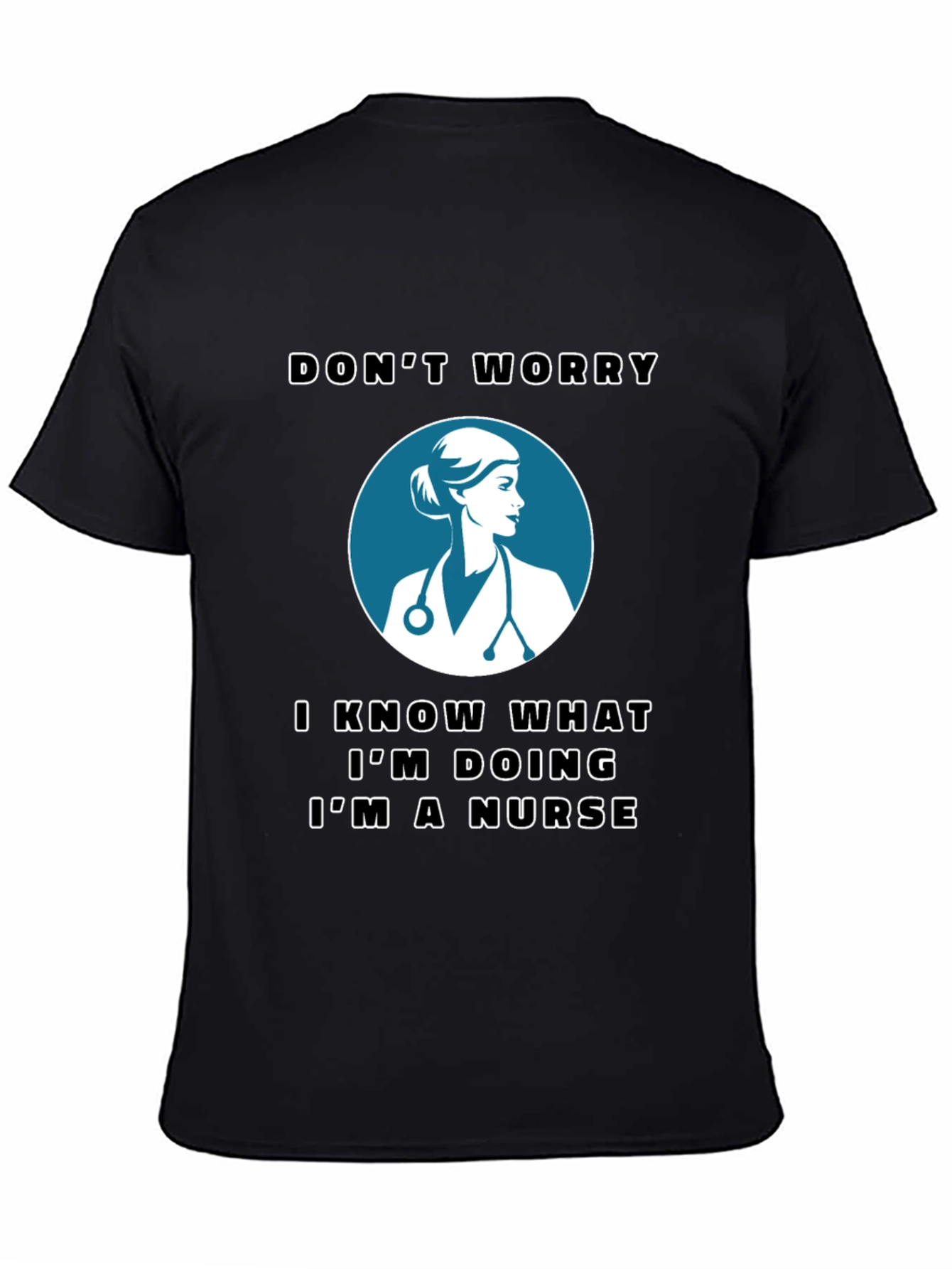 Nurse T-Shirt - Dont Worry Im a Nurse