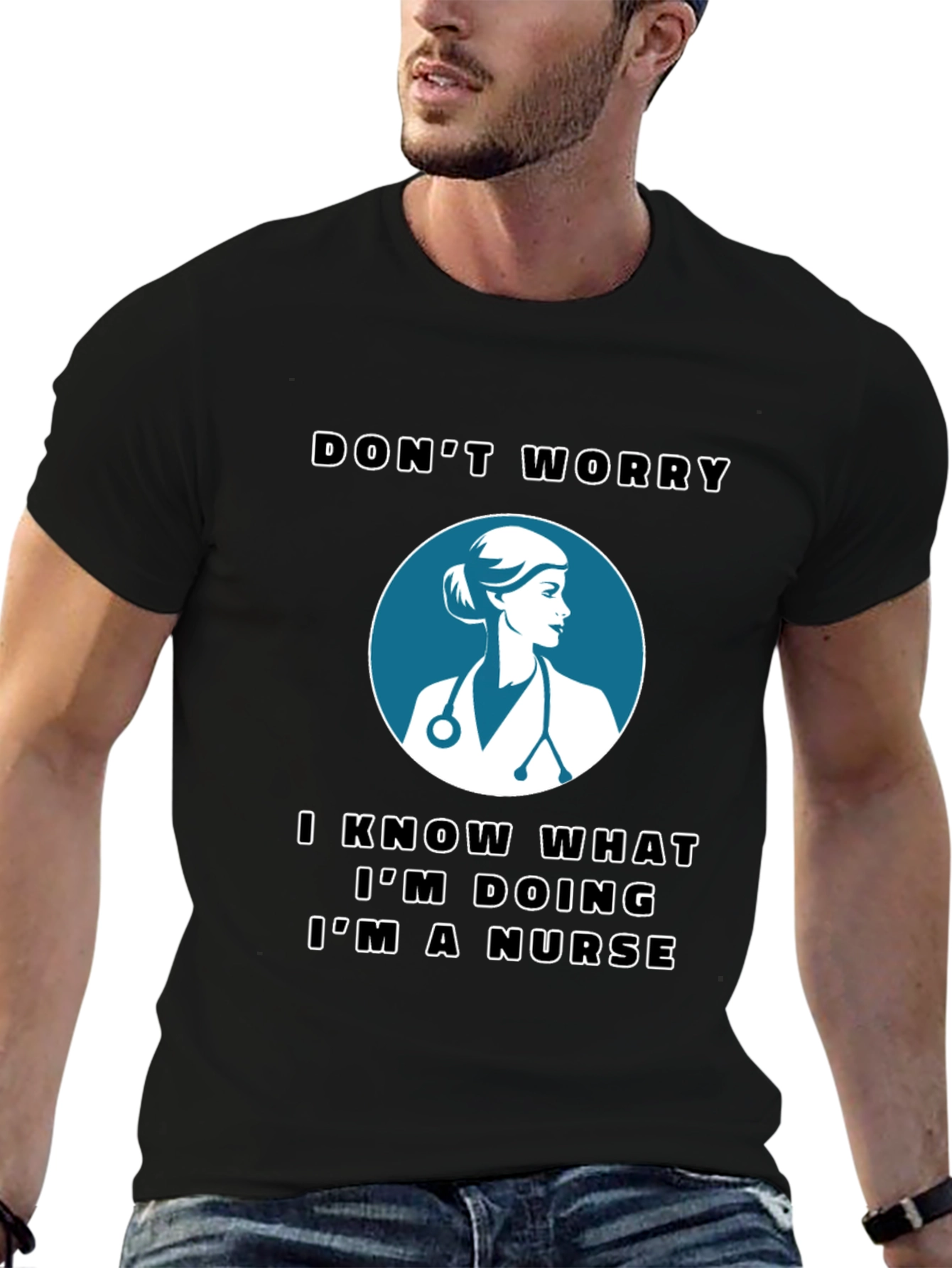 Nurse T-Shirt - Dont Worry Im a Nurse