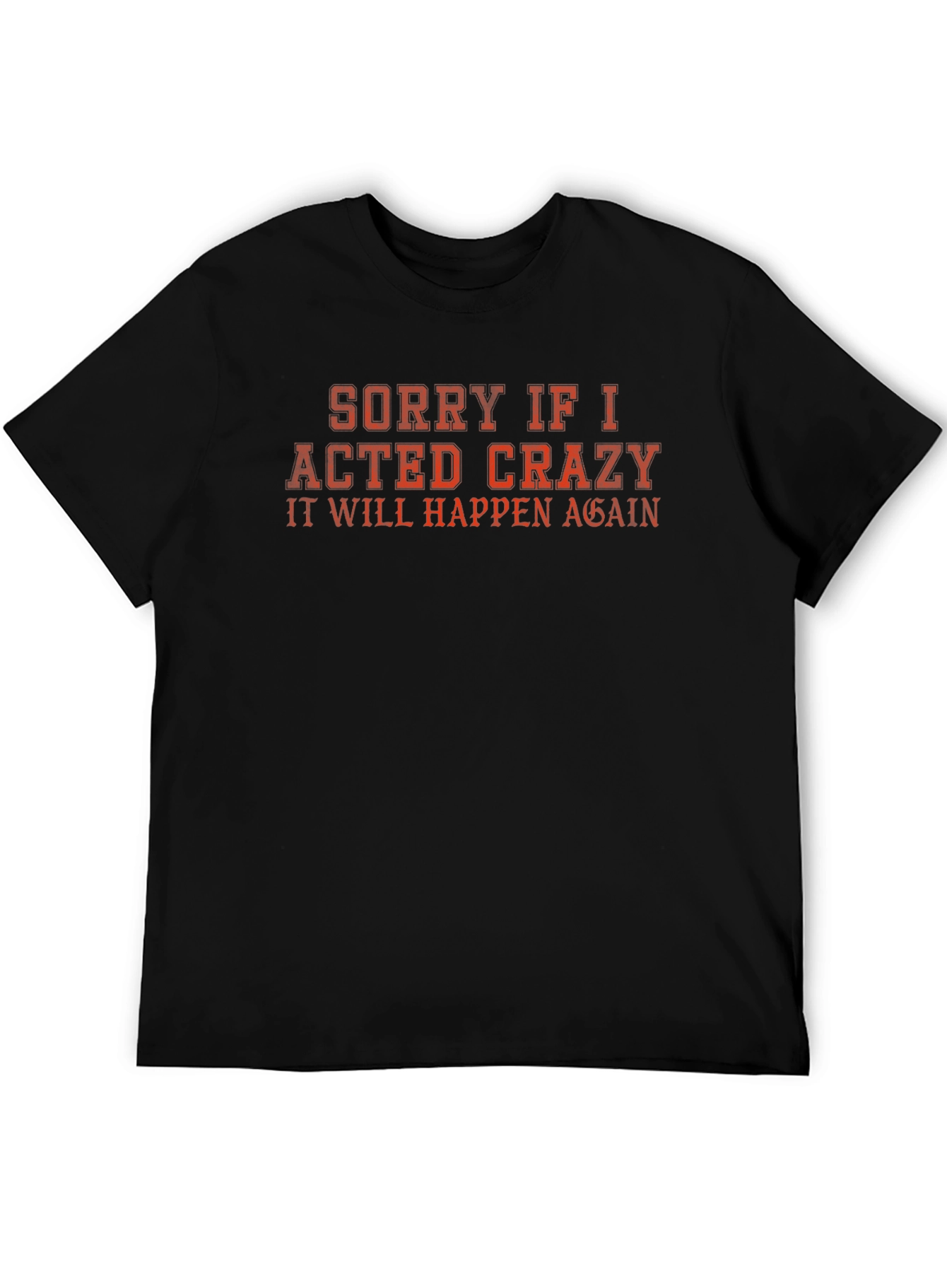 Funny Crazy Act Again Graphic Tee