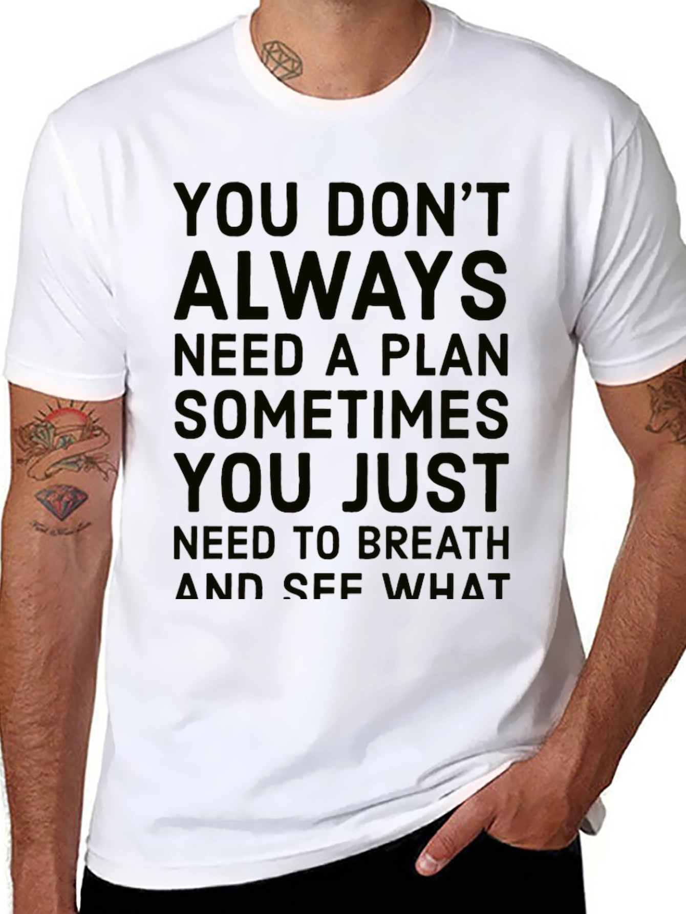 Inspirational Quote T-Shirt: You Dont Always Need a Plan
