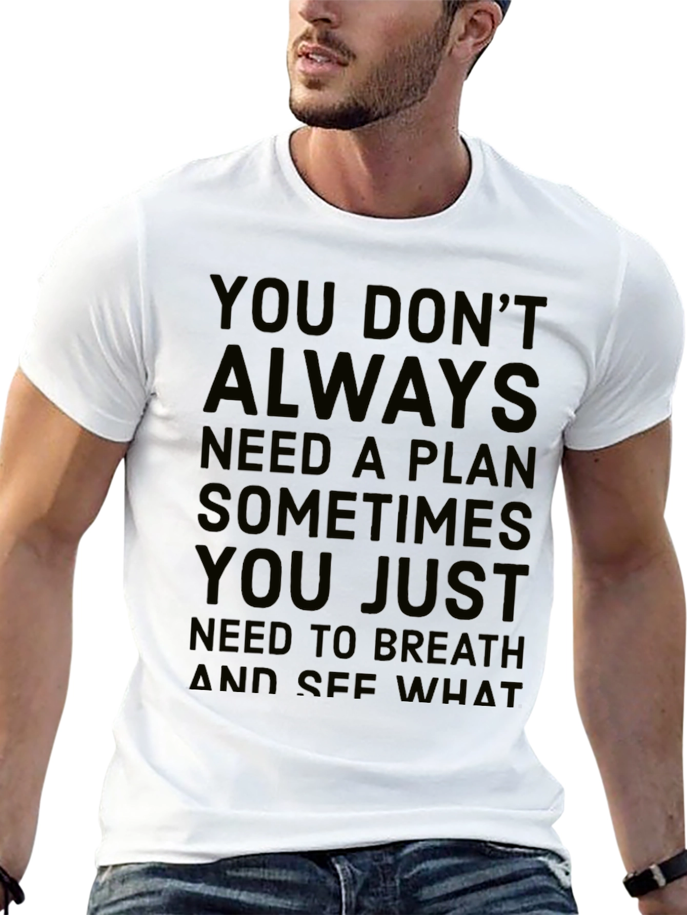 Inspirational Quote T-Shirt: You Dont Always Need a Plan