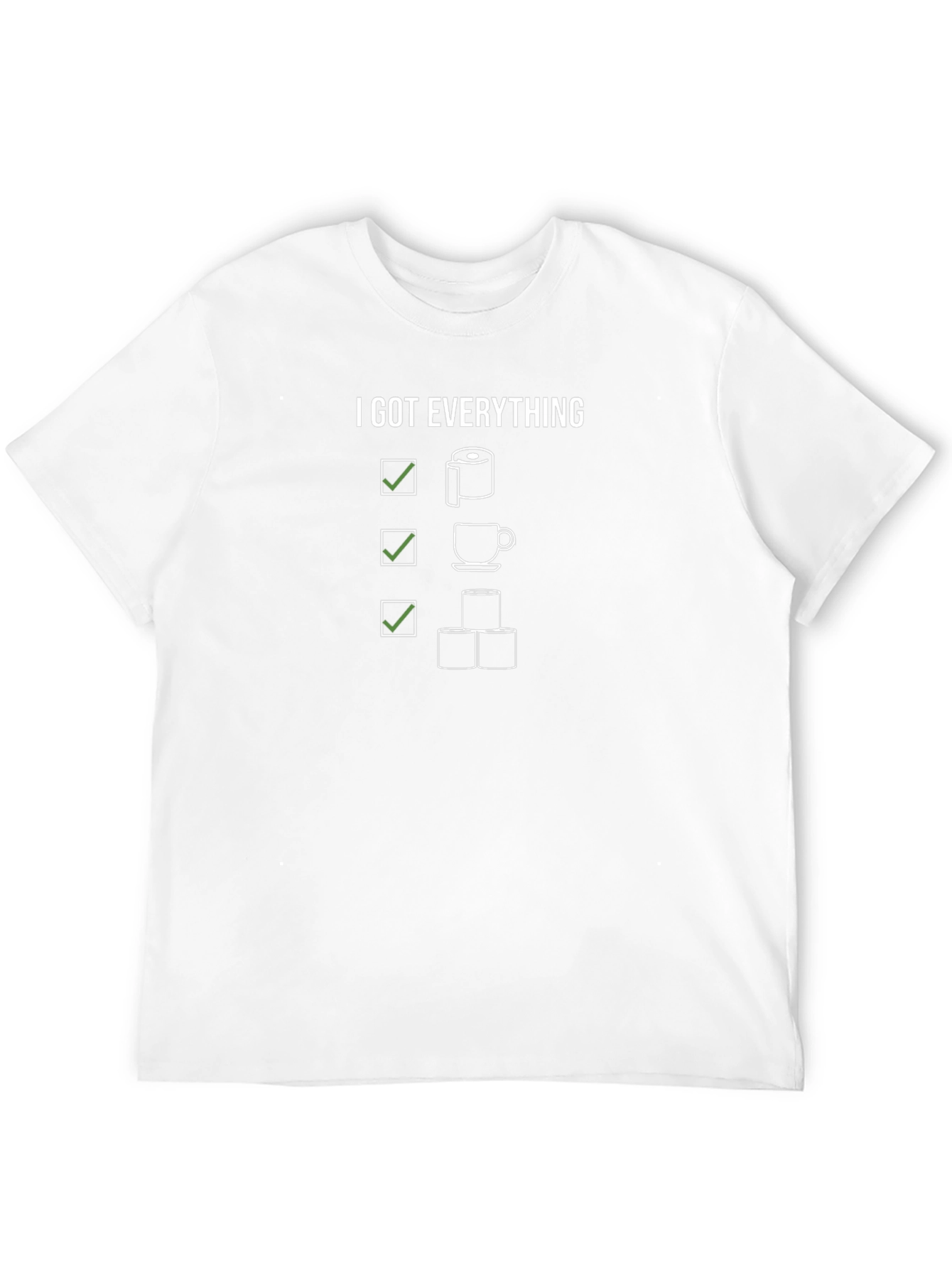 I Got Everything T-Shirt - Toilet Paper Coffee