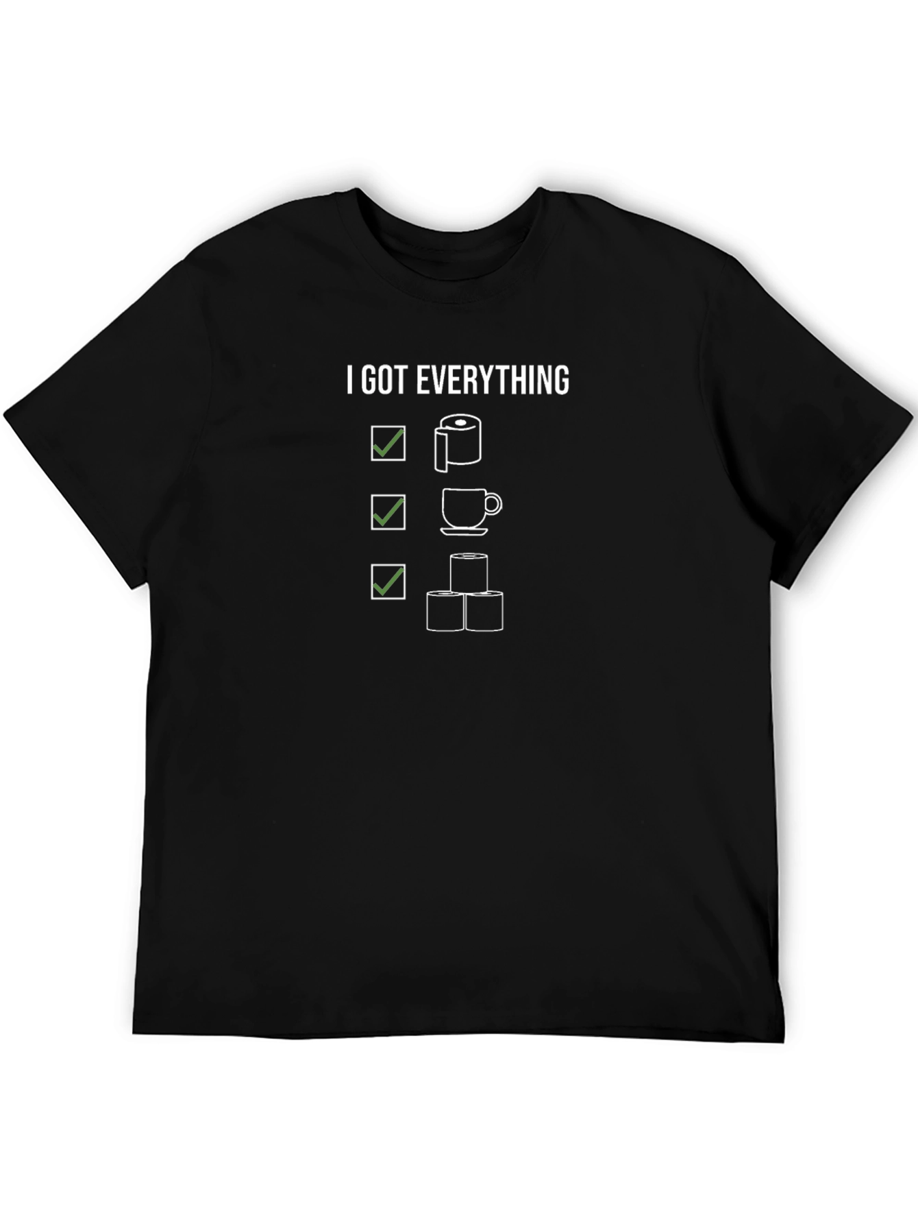 I Got Everything T-Shirt - Toilet Paper Coffee