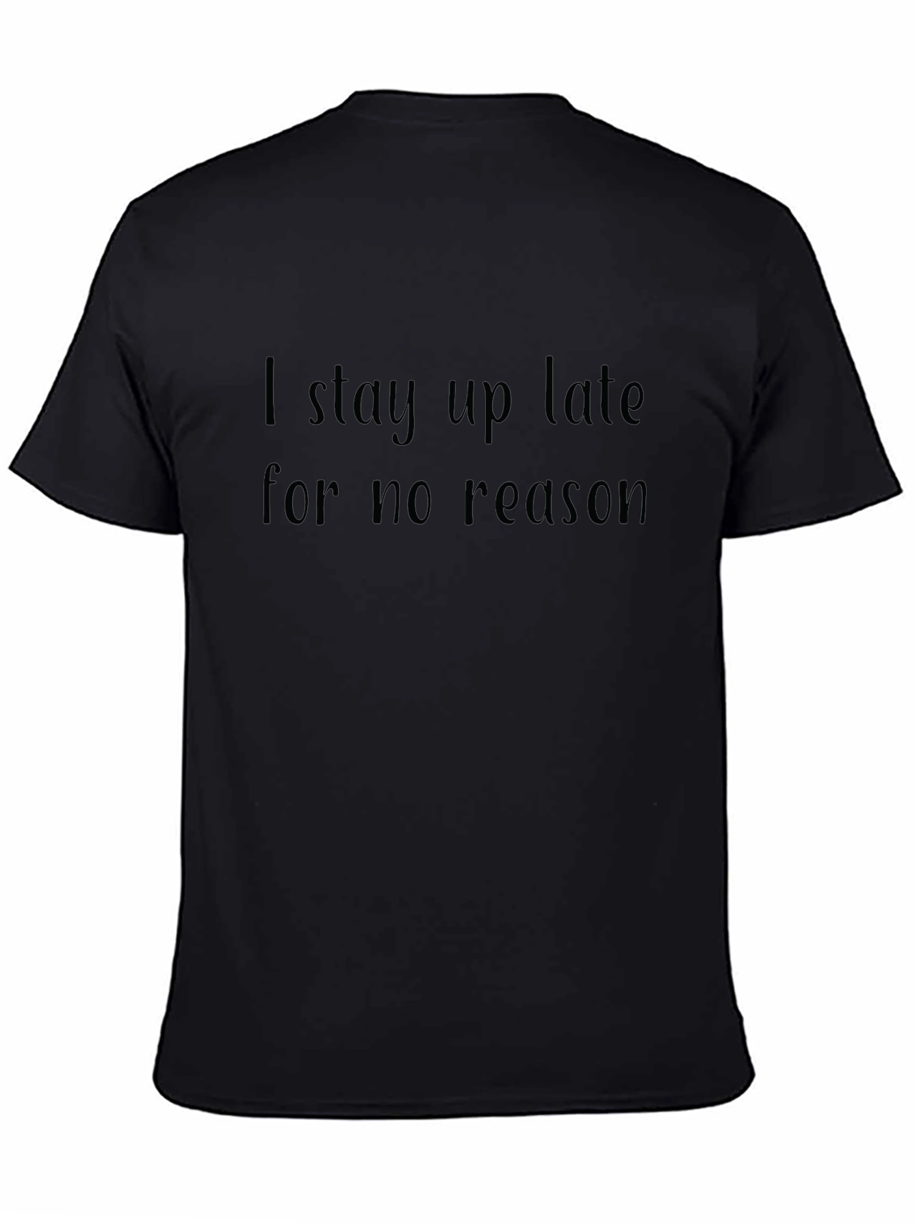 I Stay Up Late T-Shirt - Novelty Graphic Tee