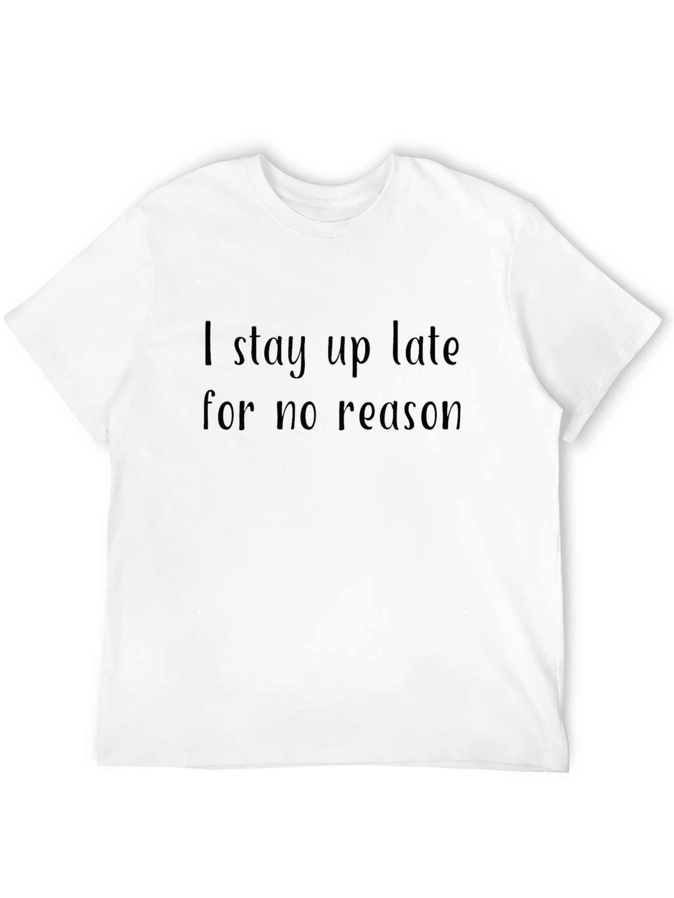 I Stay Up Late T-Shirt - Novelty Graphic Tee