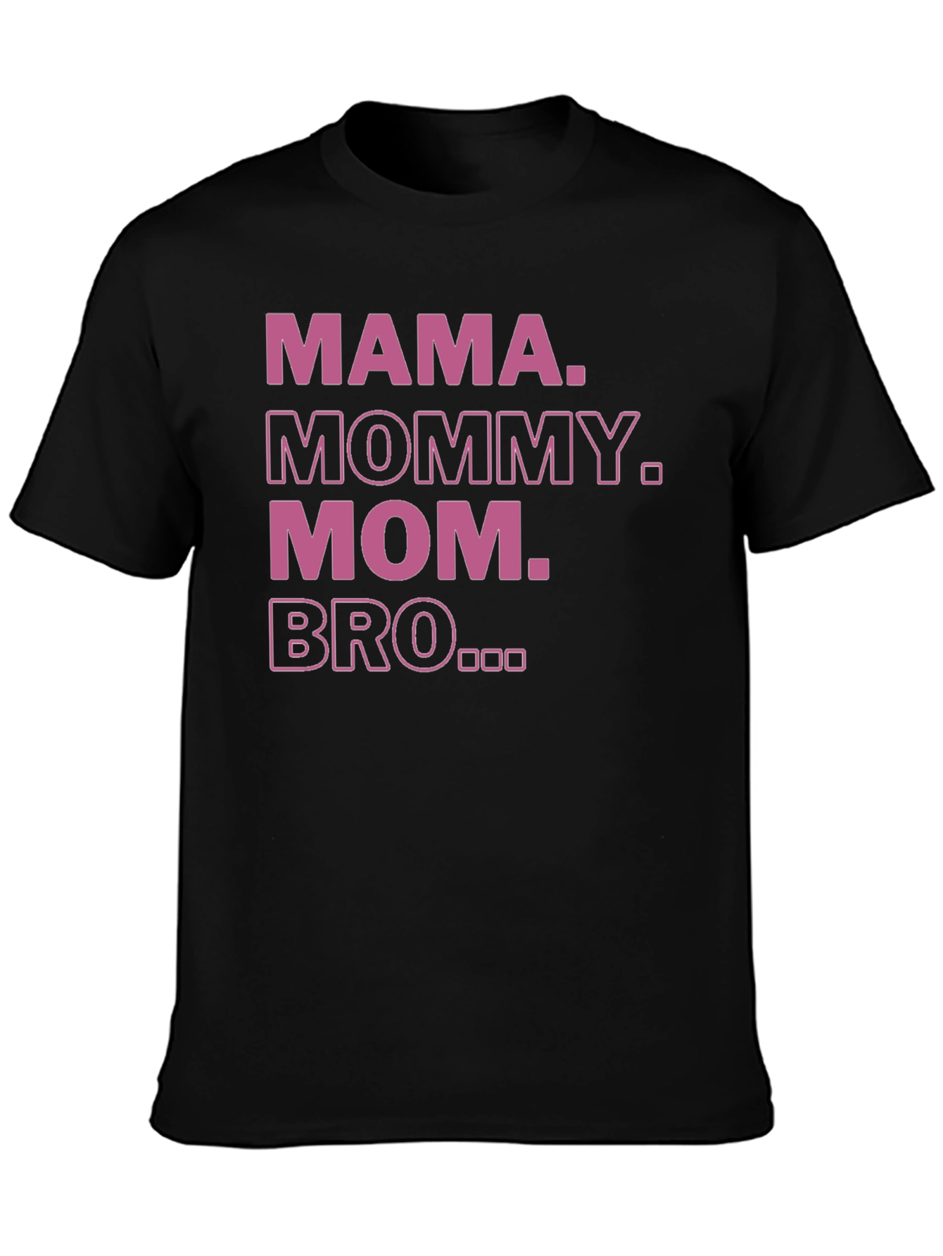 Mama Mommy Mom Bro T-Shirt