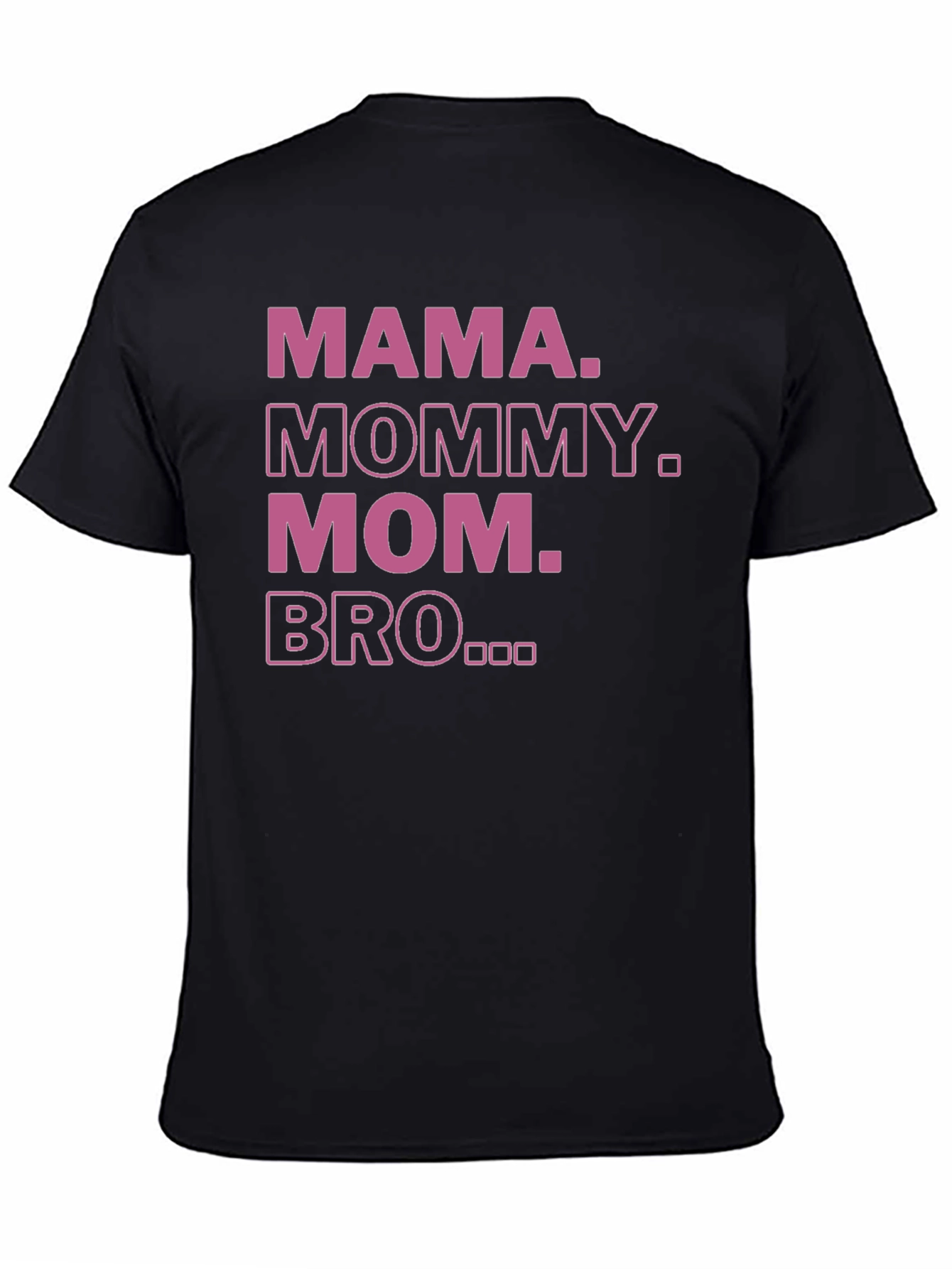 Mama Mommy Mom Bro T-Shirt