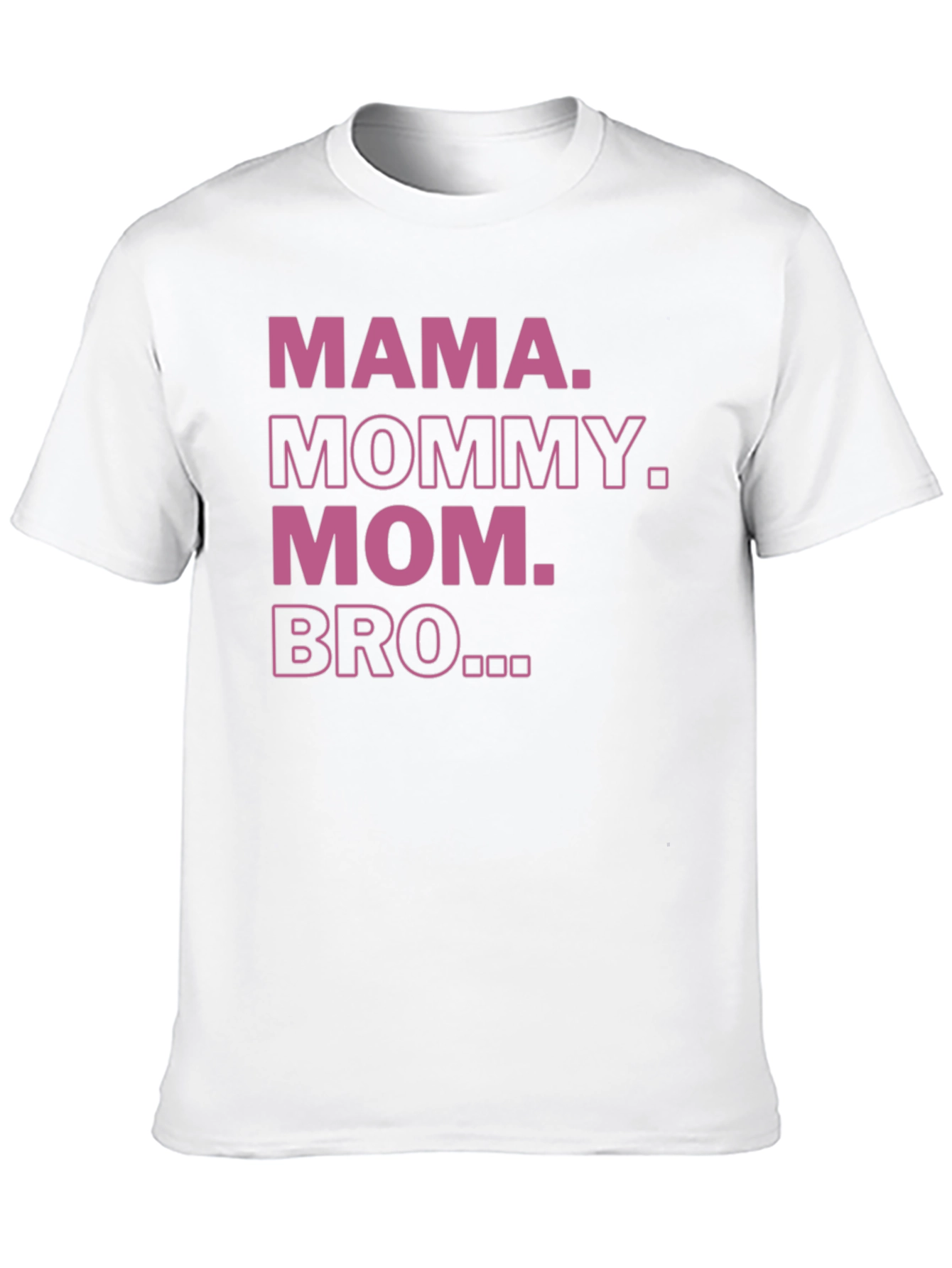 Mama Mommy Mom Bro T-Shirt