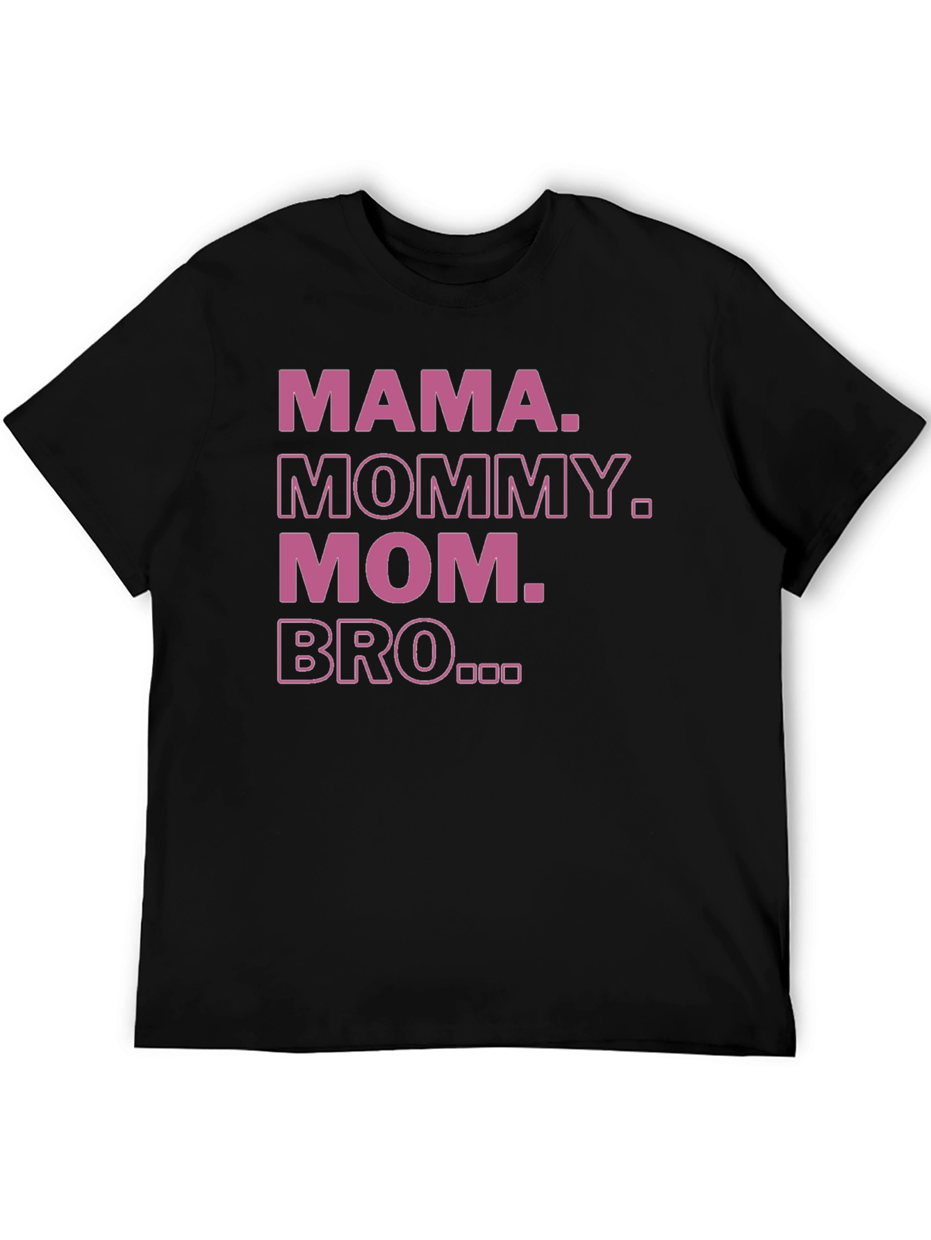 Mama Mommy Mom Bro T-Shirt