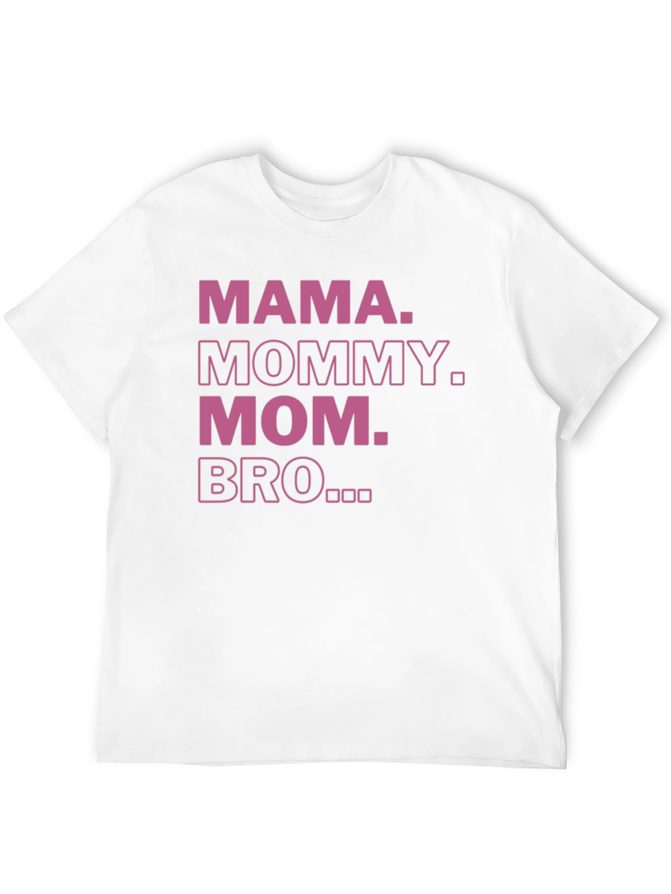 Mama Mommy Mom Bro T-Shirt
