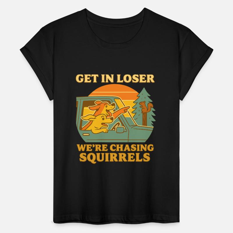 Get In Loser – Funny Dog Squirrel Chase design