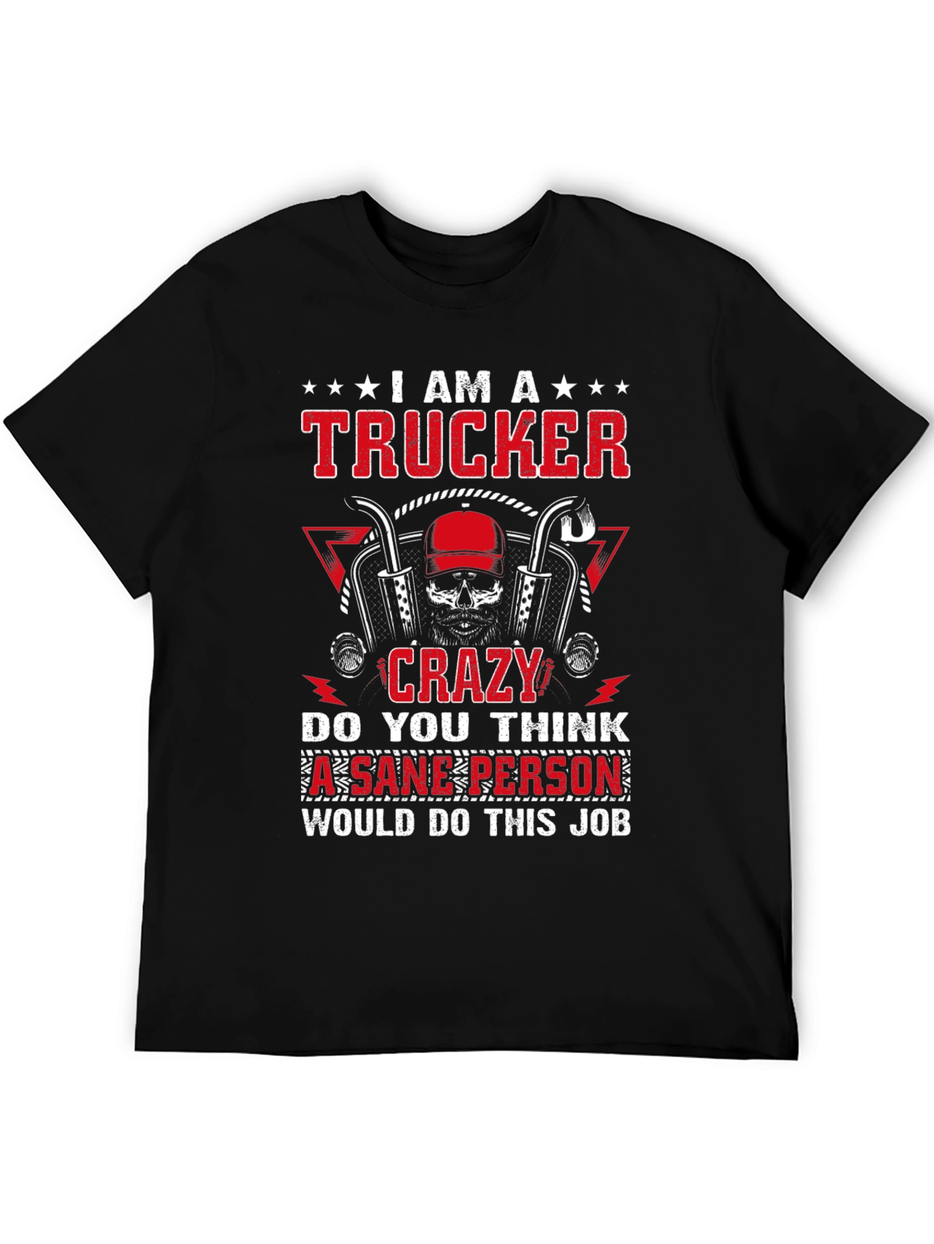 I am a Trucker Crazy T-Shirt