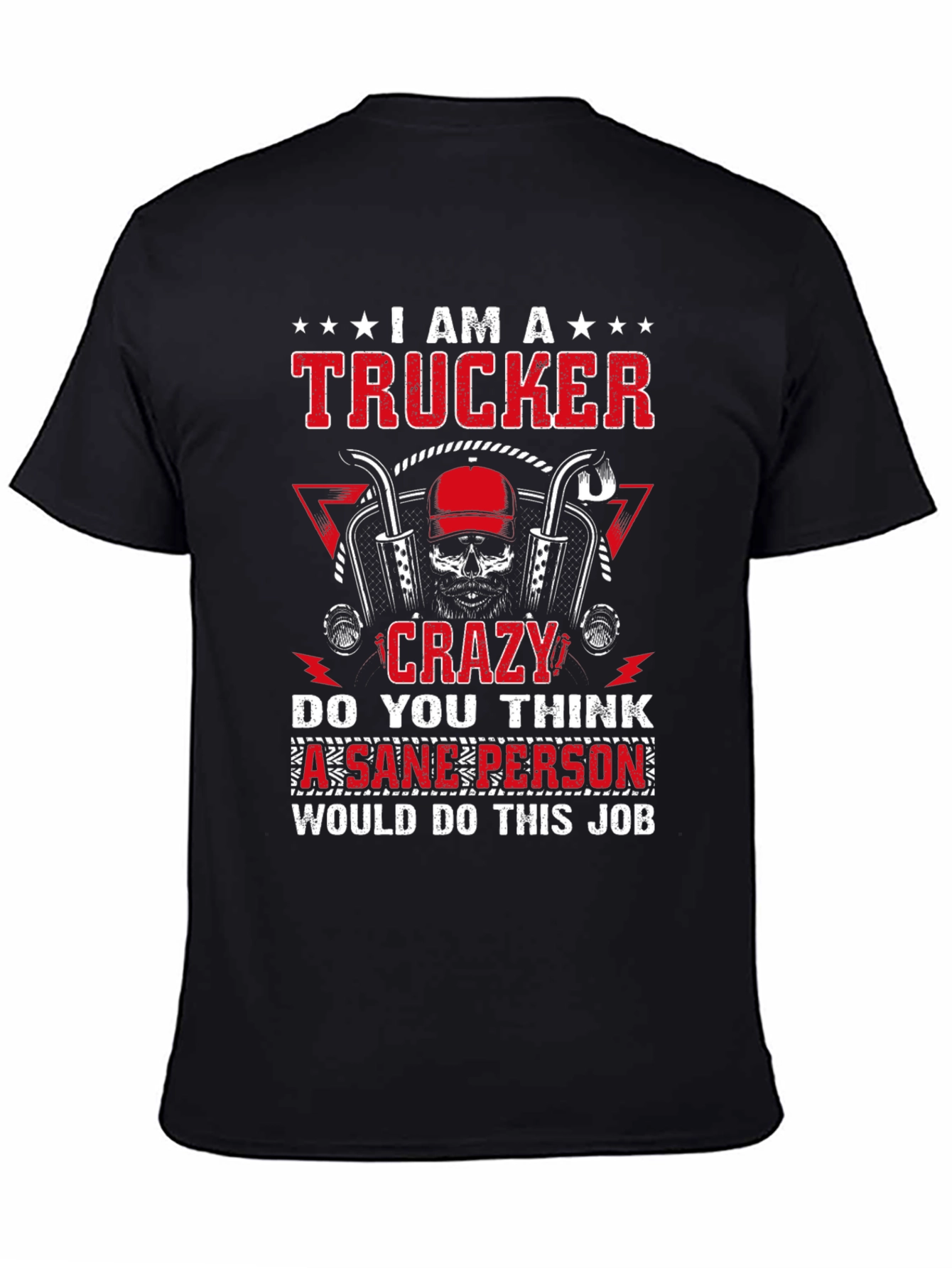 I am a Trucker Crazy T-Shirt