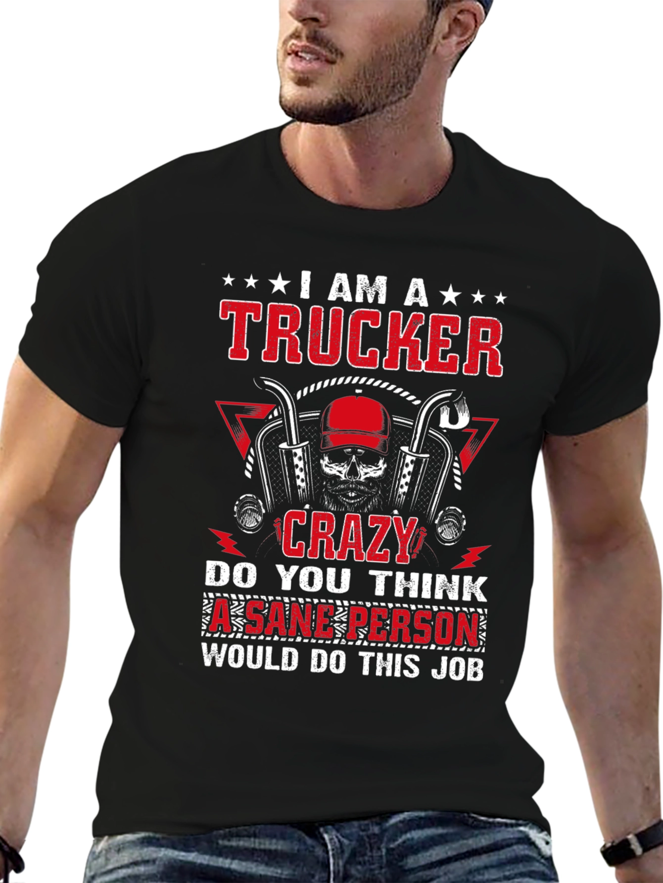 I am a Trucker Crazy T-Shirt