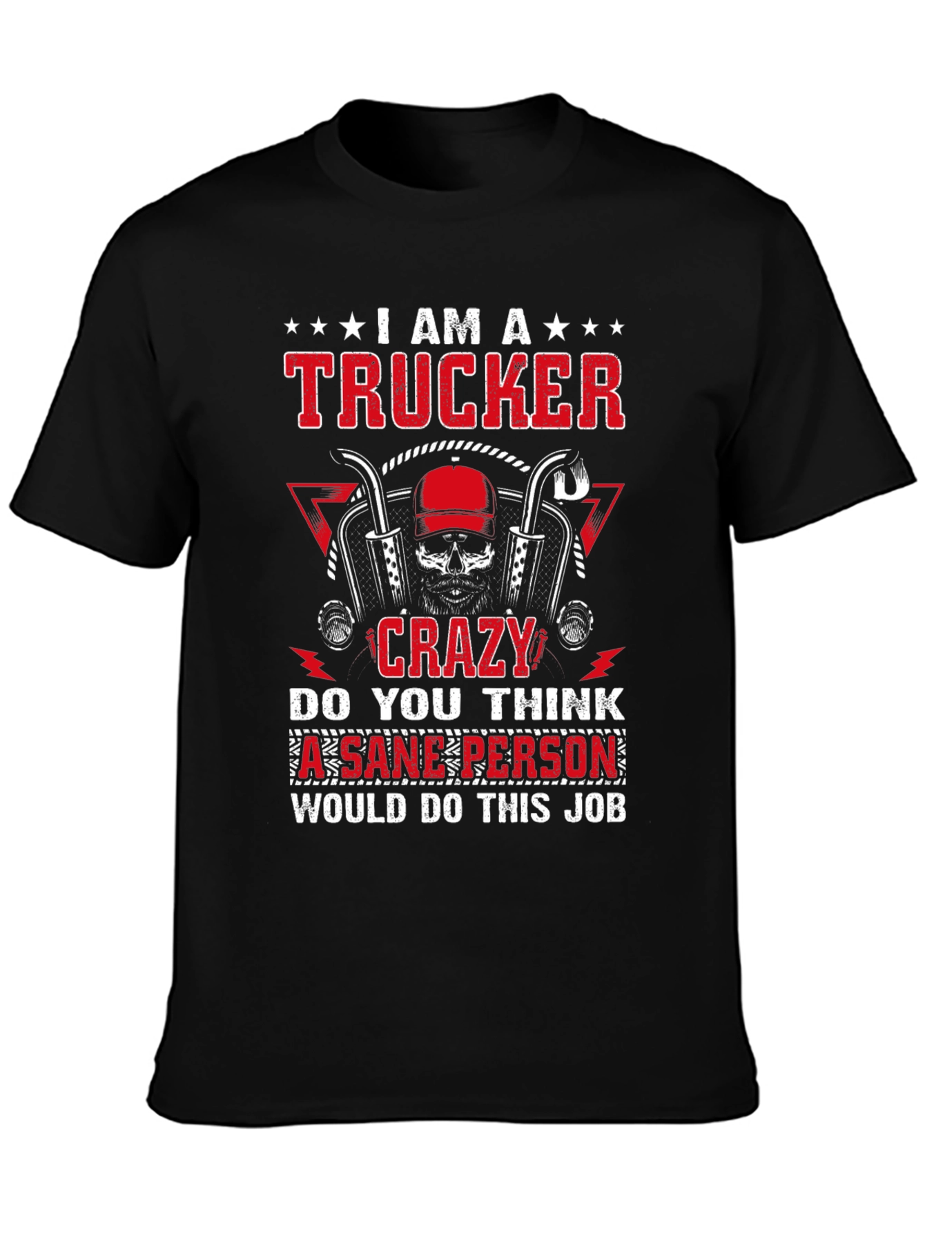 I am a Trucker Crazy T-Shirt