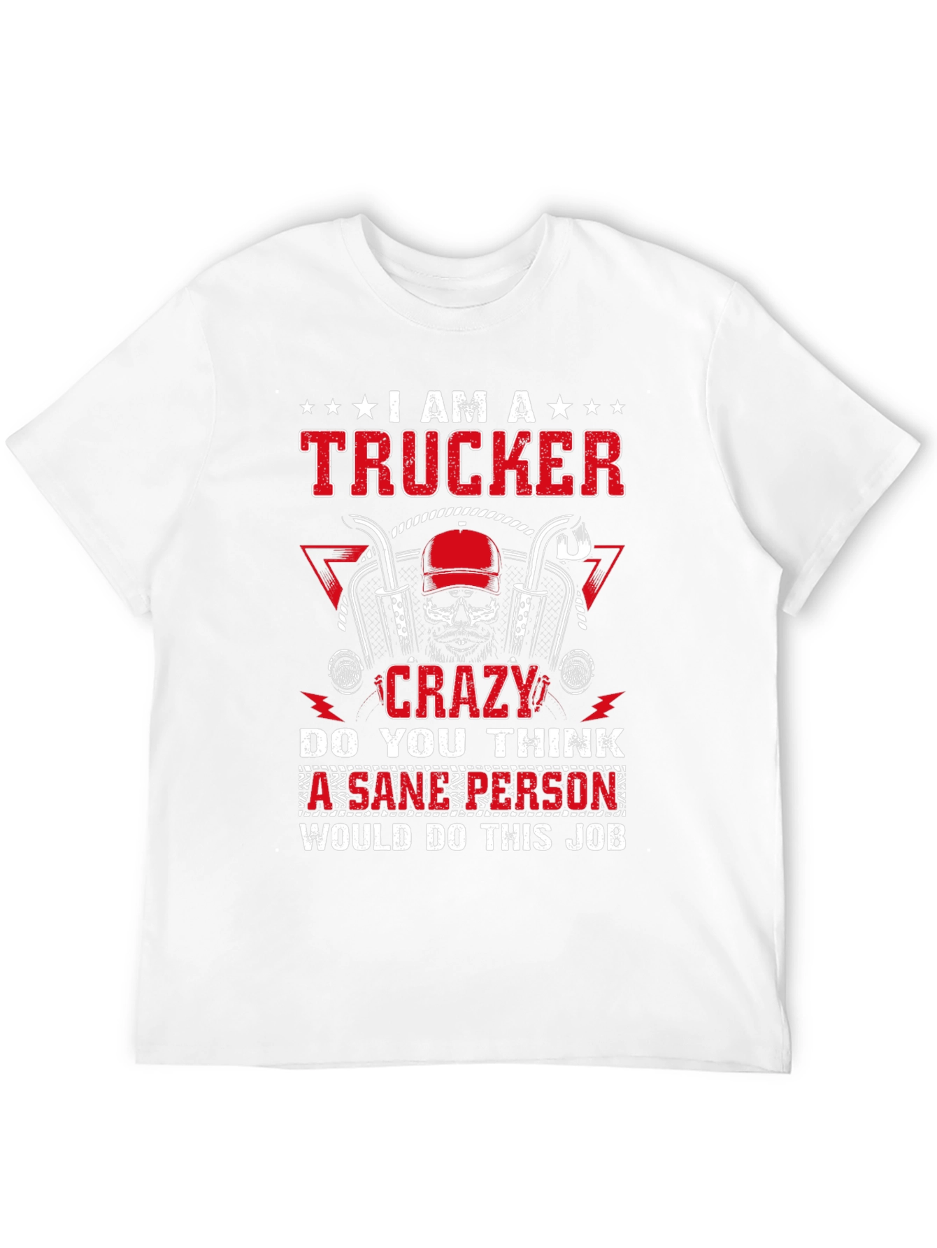 I am a Trucker Crazy T-Shirt