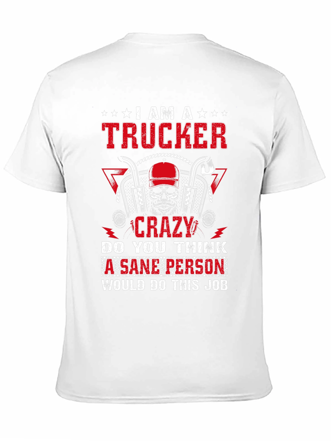 I am a Trucker Crazy T-Shirt