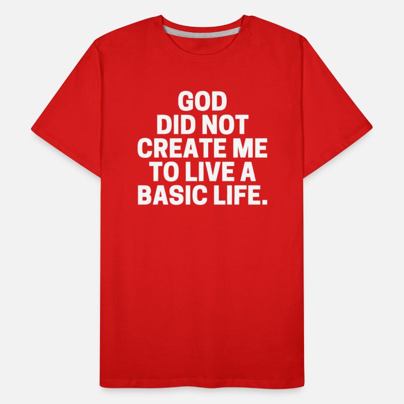 God Did Not Create Me To Live A Basic Life