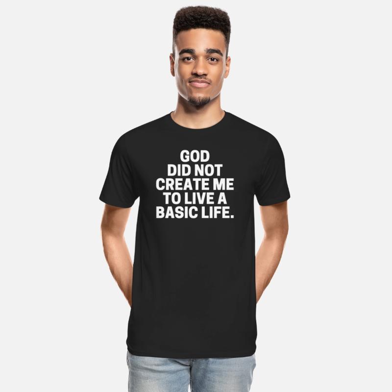 God Did Not Create Me To Live A Basic Life