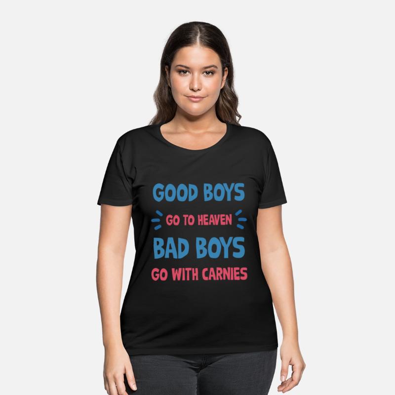 Good boys go to heaven bad boys go with carnie