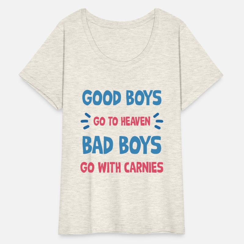 Good boys go to heaven bad boys go with carnie