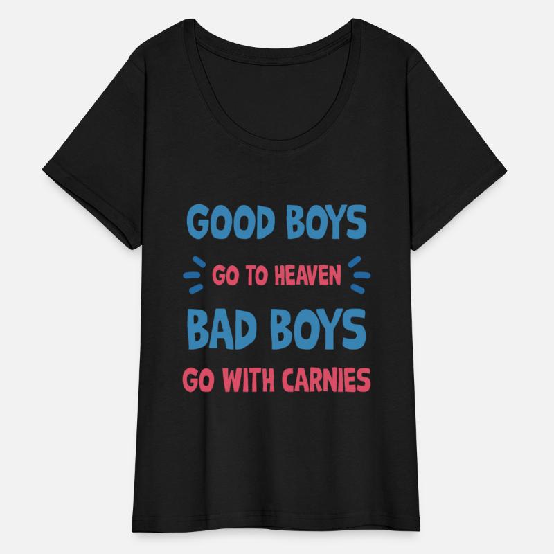 Good boys go to heaven bad boys go with carnie