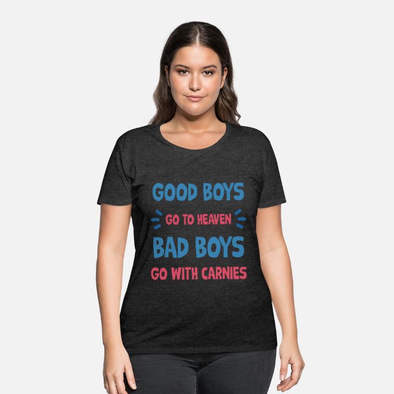 Good boys go to heaven bad boys go with carnie